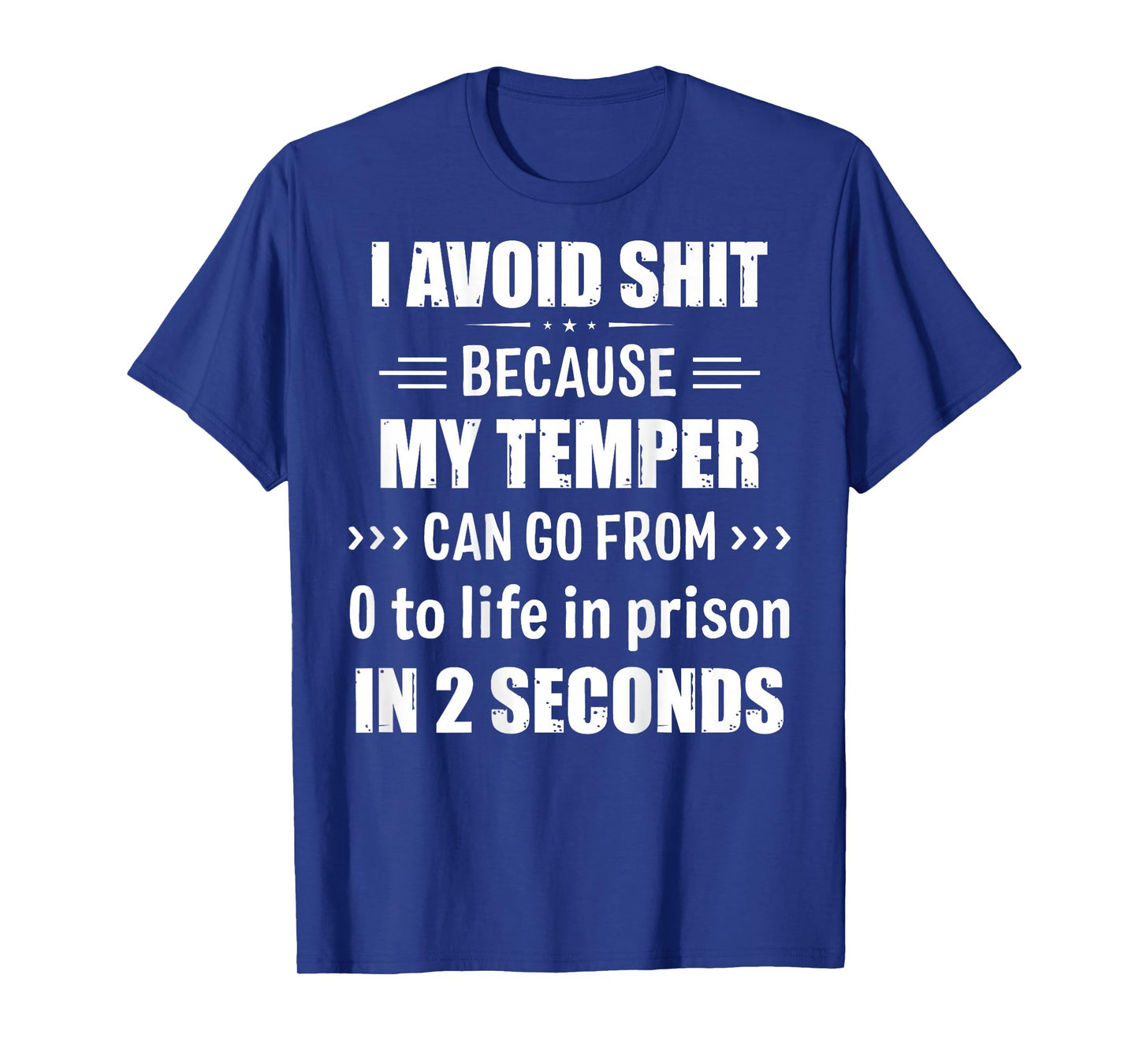 I Avoid Shit Because My Temper Can Go From Zero To Life T-Shirt
