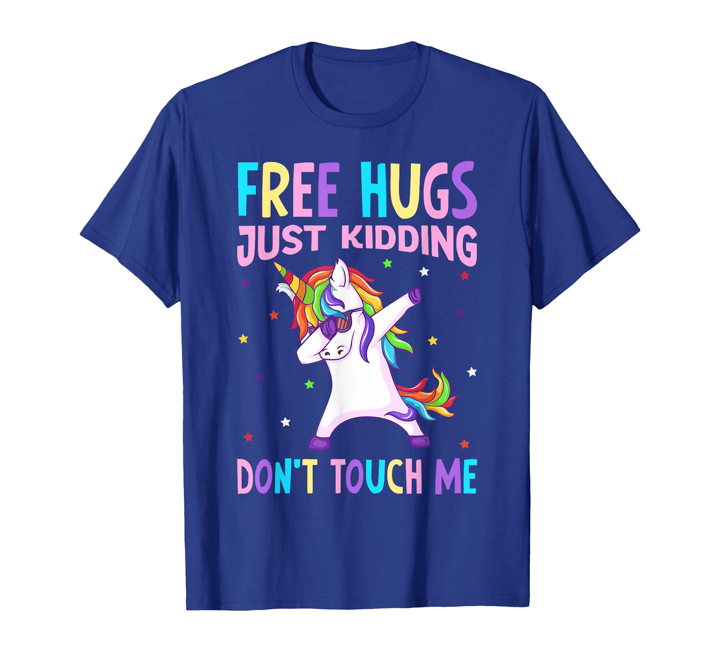Free Hugs Just Kidding Don't Touch Me - Funny Unicorn Lover T-Shirt