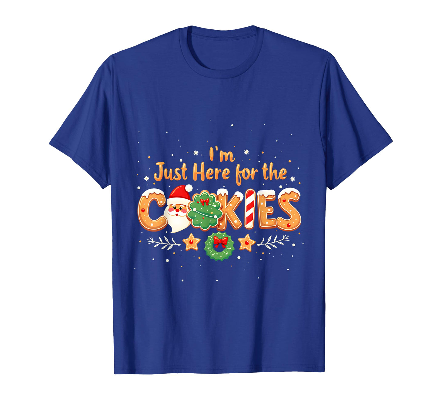 Merry Christmas Cookie Lovers Food Lovers I'm Just Here for the Cookies Christmas Xmas Cookies Lovers T-Shirt