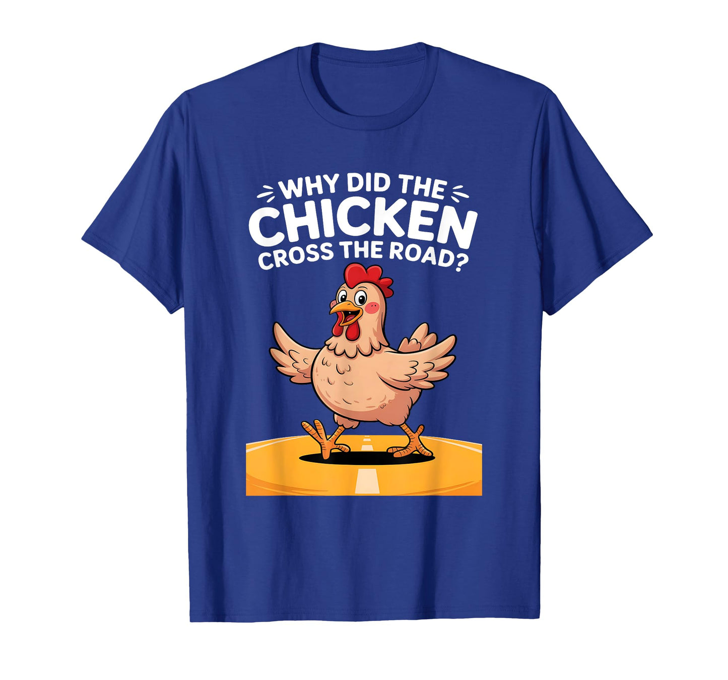 Why Did The Chicken Cross The Road? Classic Joke Explained T-Shirt