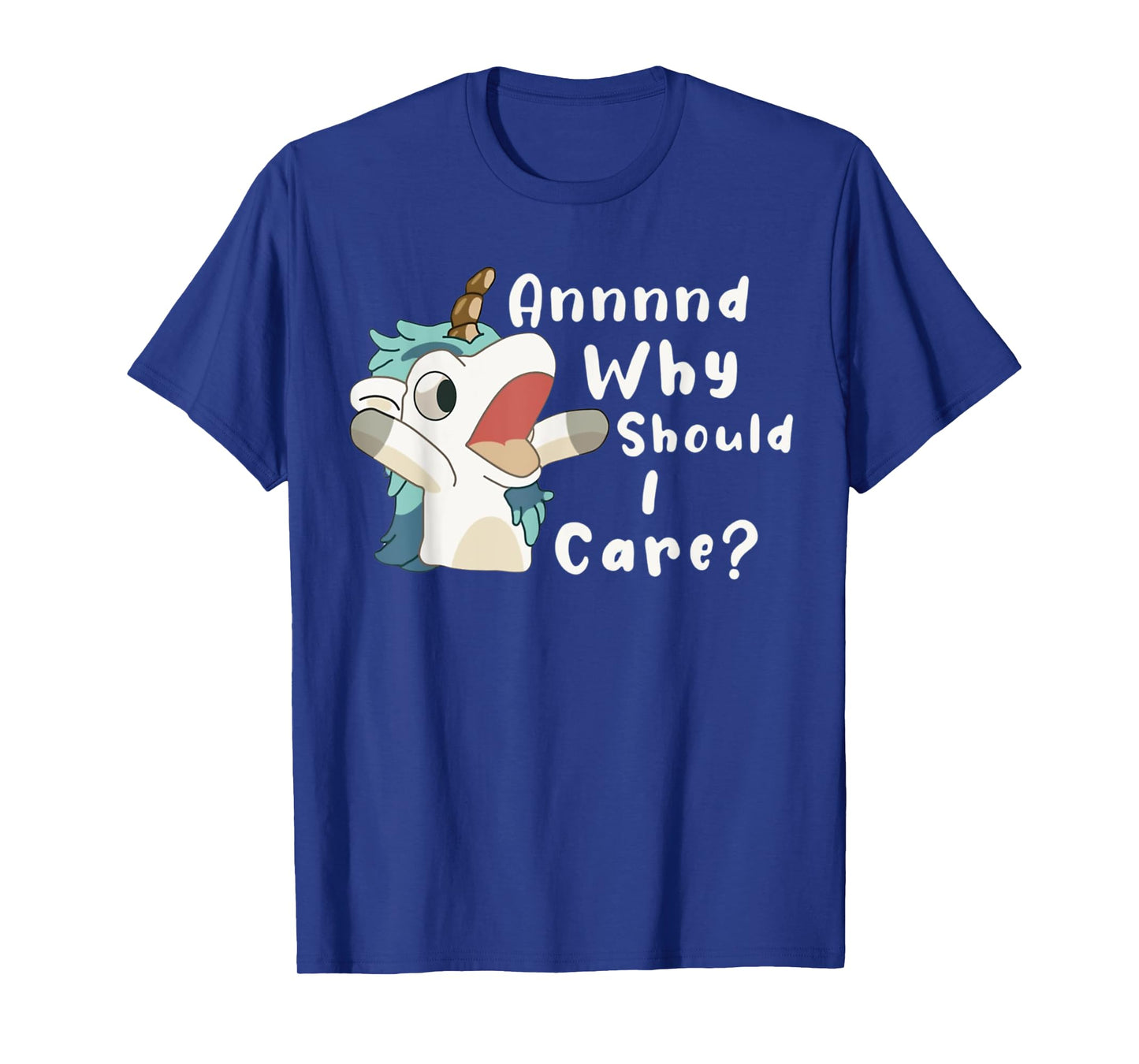 And Why Should I Care? Funny Sarcastic Unicorn Dad Mom T-Shirt