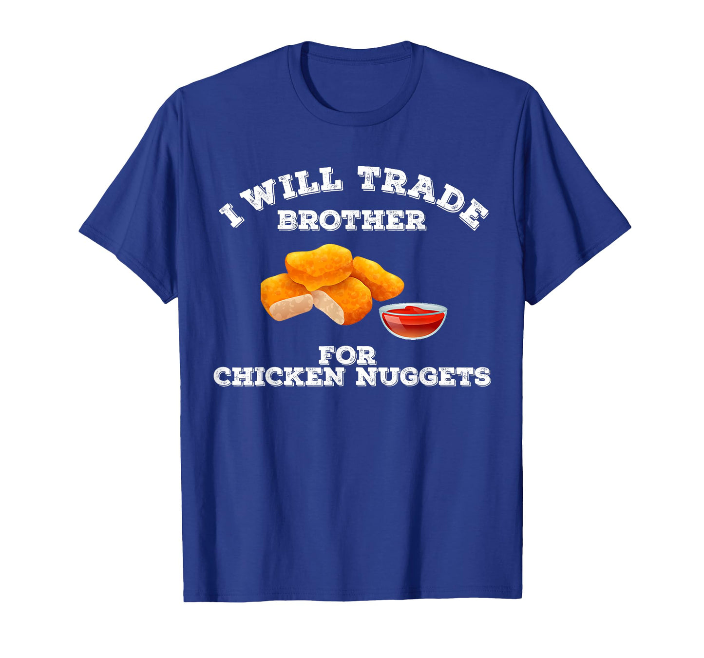 Funny I Will Trade Brother For Chicken Nuggets Foodie T-Shirt