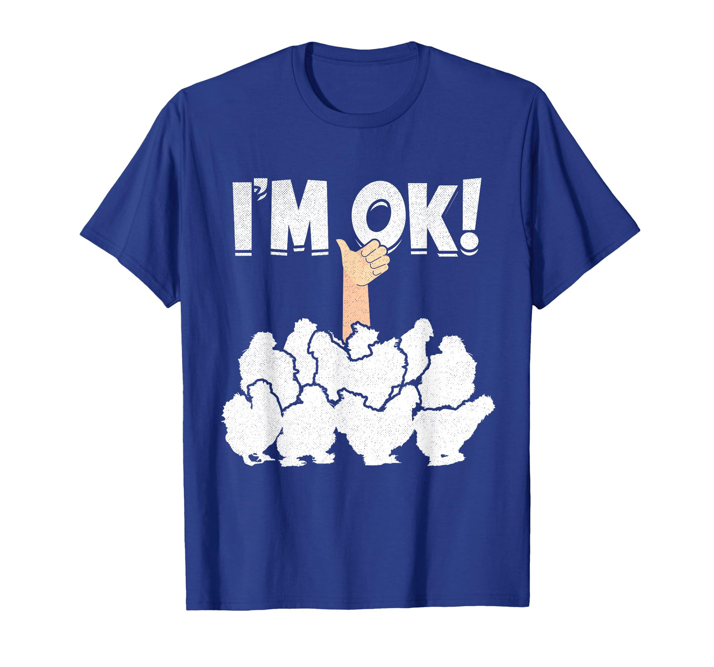 I'M OK! Silky Chickens Silkies Funny Silkie Chicken T-Shirt