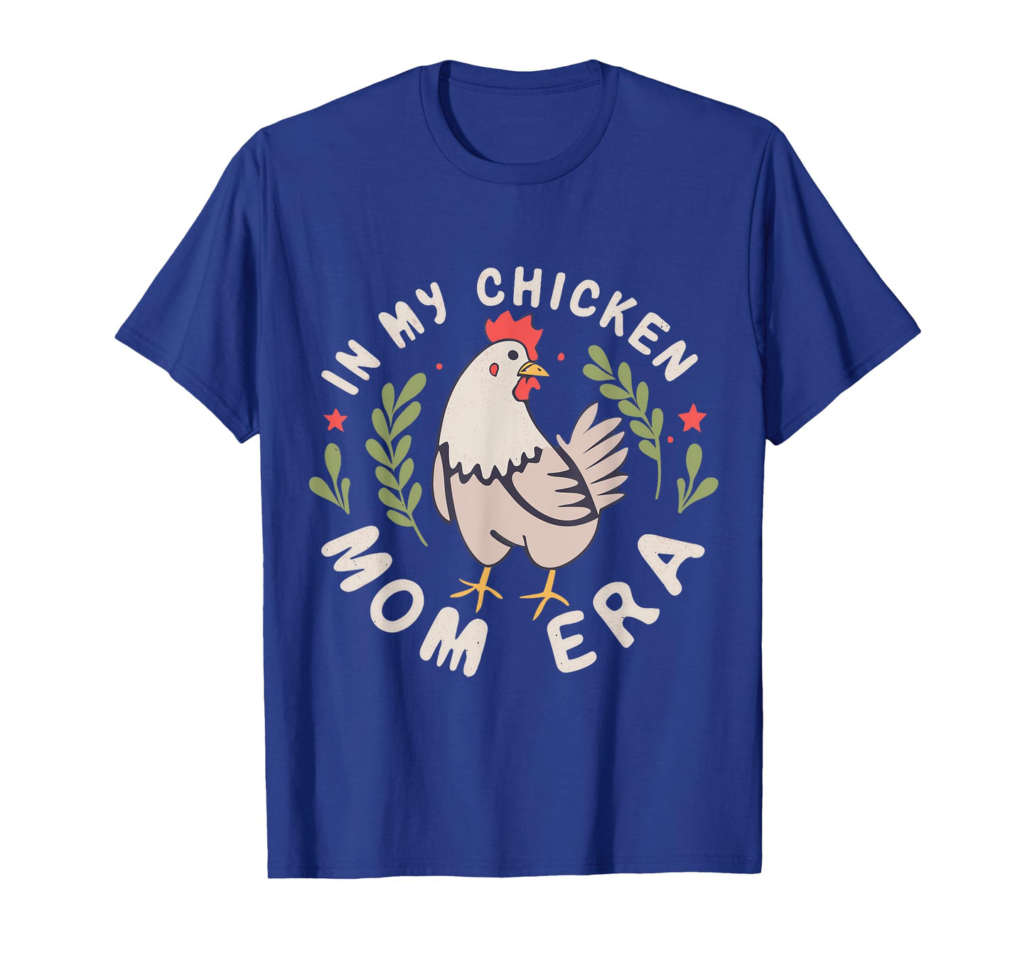 In My Chicken Mom Era for Chicken Mamas T-Shirt
