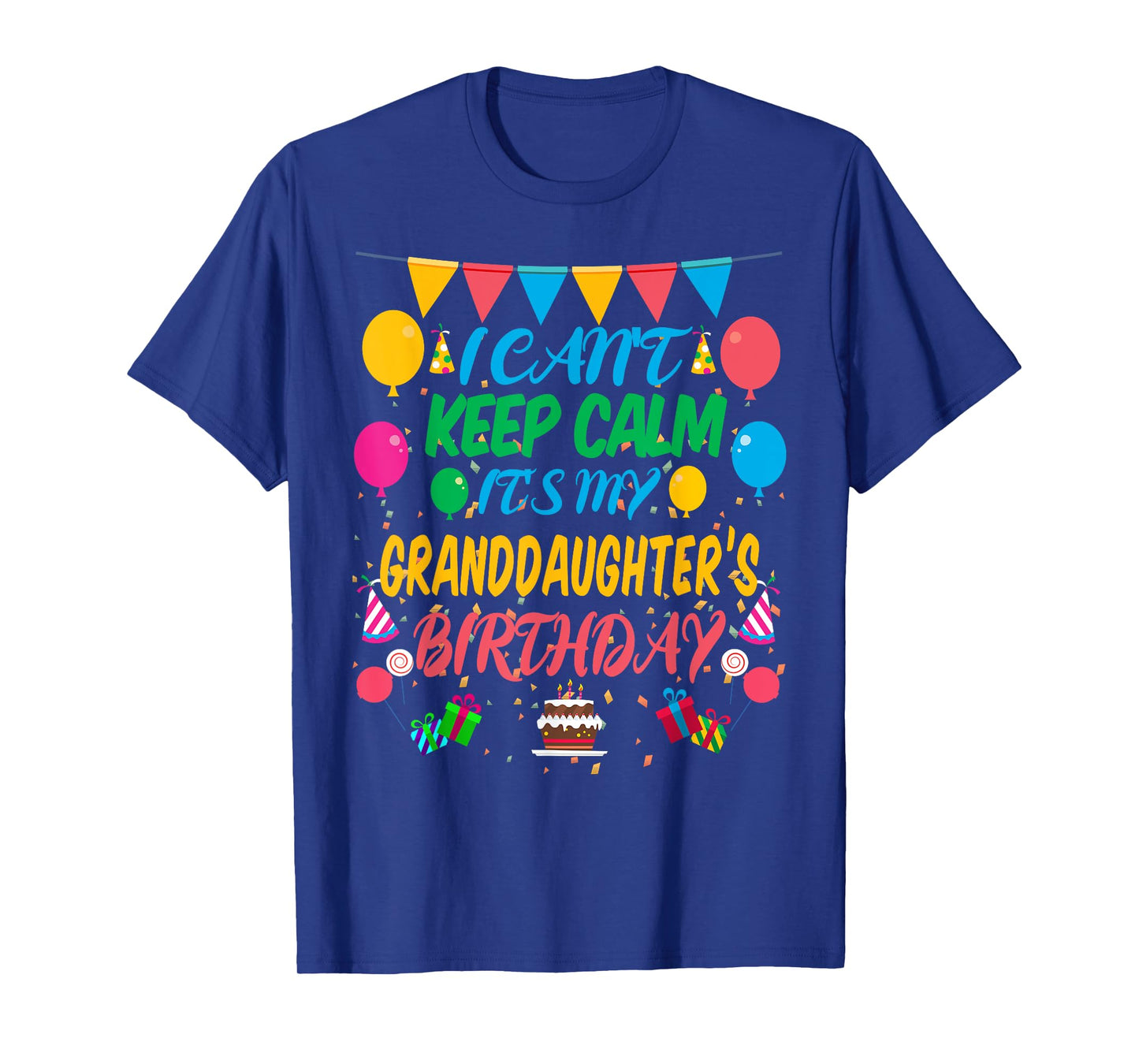 I Can't Keep Calm It's My Granddaughter Birthday T-Shirt