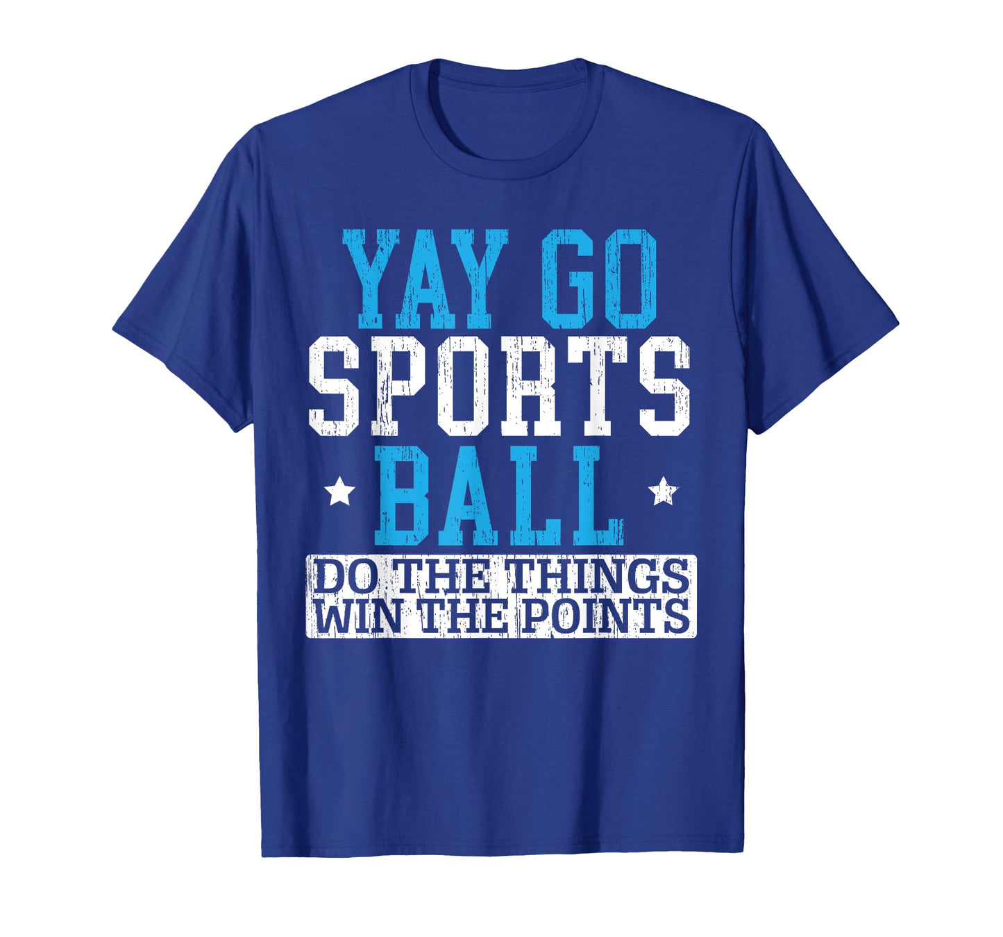Yay Sports Ball Do The Things Win The Points Sport Player T-Shirt