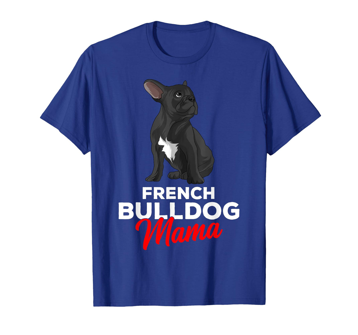 French Bulldog Mama Cute Frenchie Dog Mom Funny Womens T-Shirt