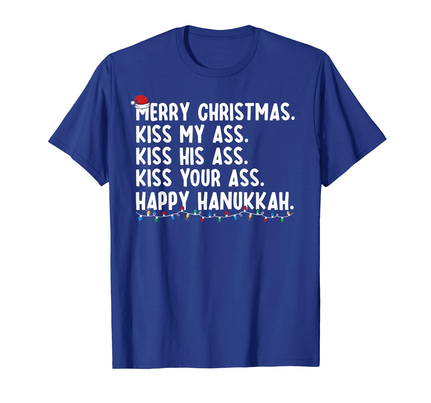 Merry Christmas Kiss My Ass His Ass Your Ass Happy Hanukkah T-Shirt