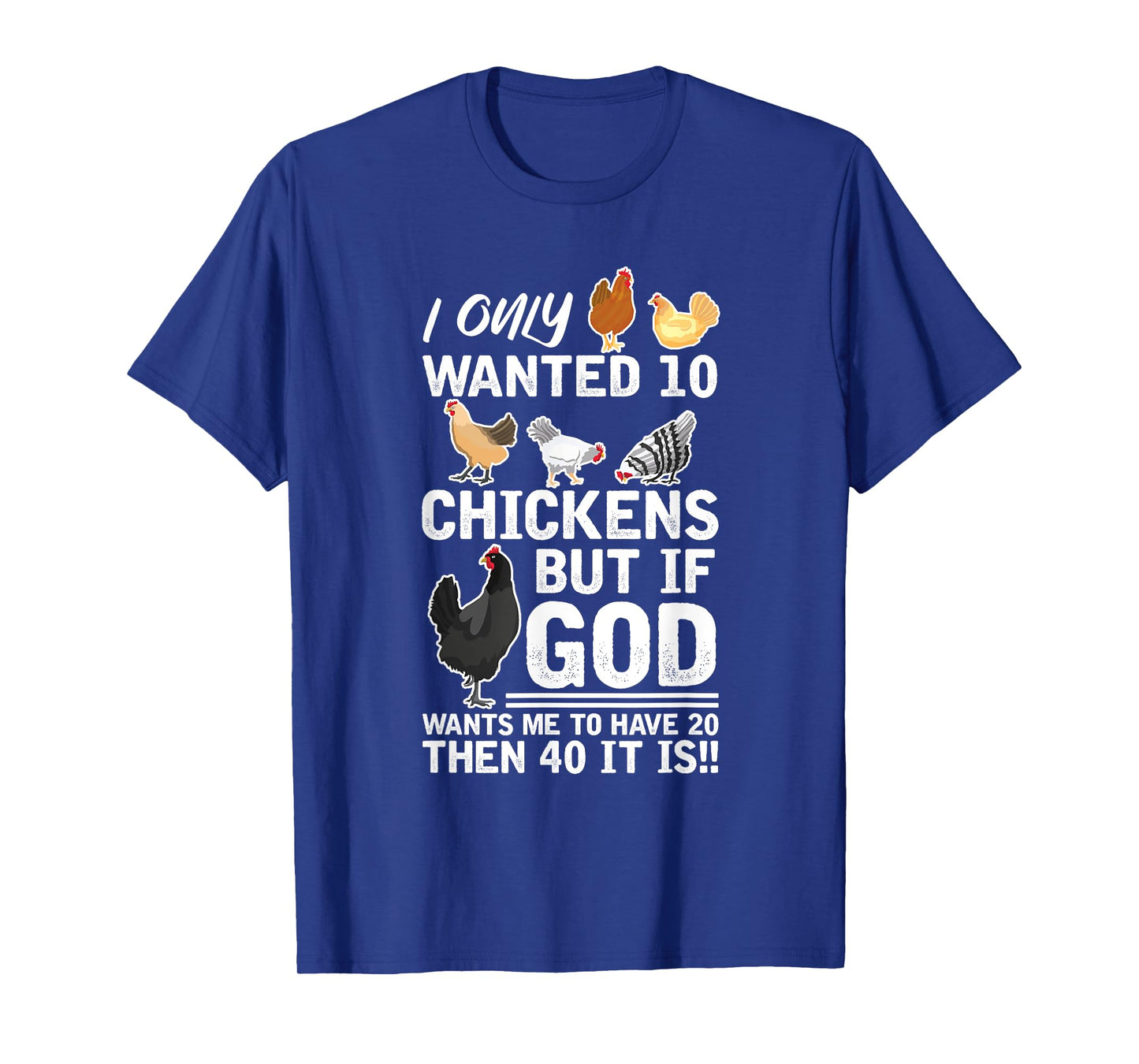 I Only Want 10 Chickens God Wants Me Have 20 Farmer T-Shirt