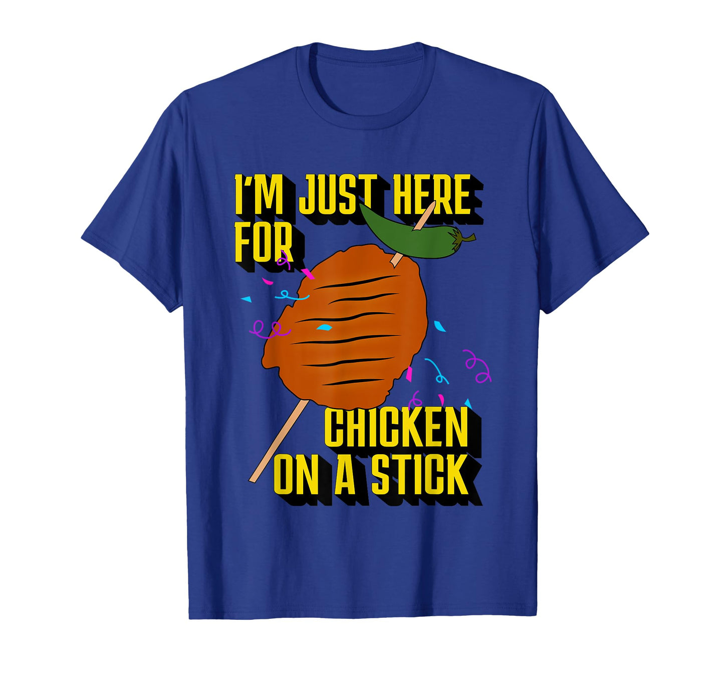 I’m Just Here For Chicken on a Stick T-Shirt