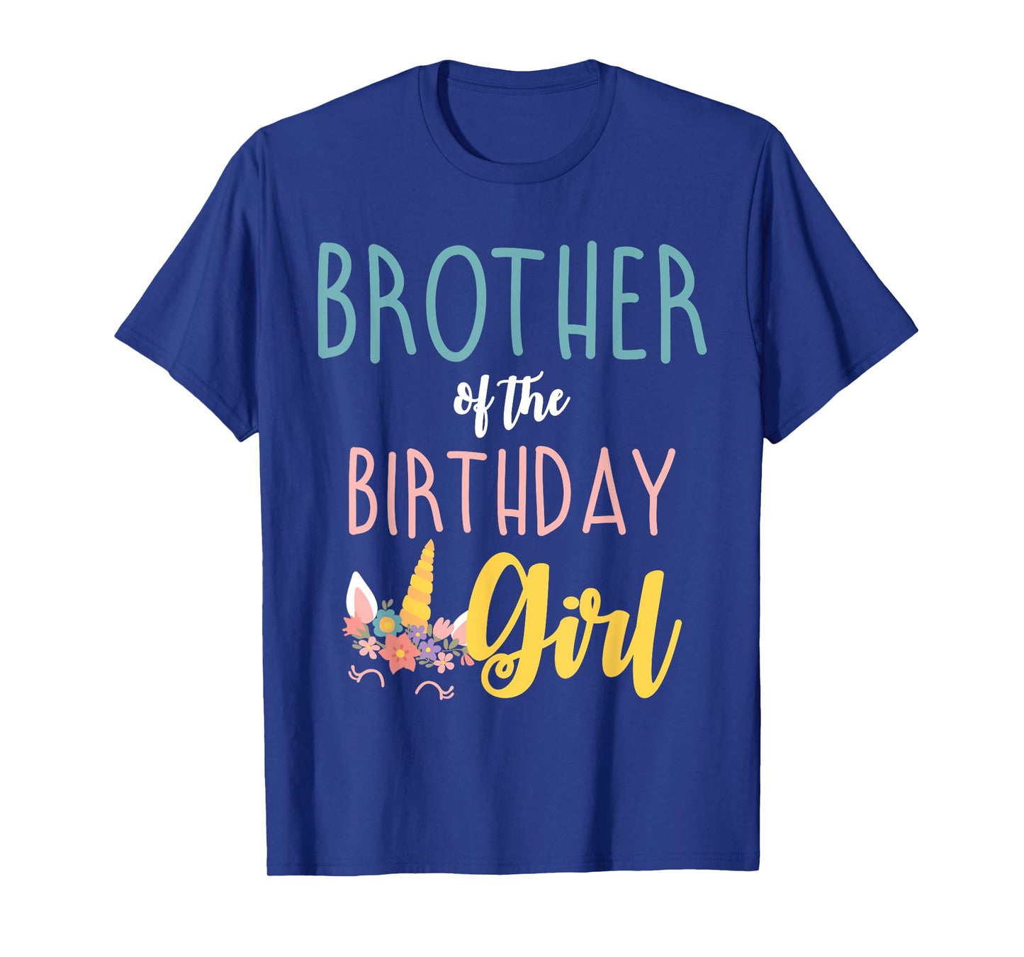 Brother Of The Birthday Girl Brother Gifts Unicorn Birthday T-Shirt