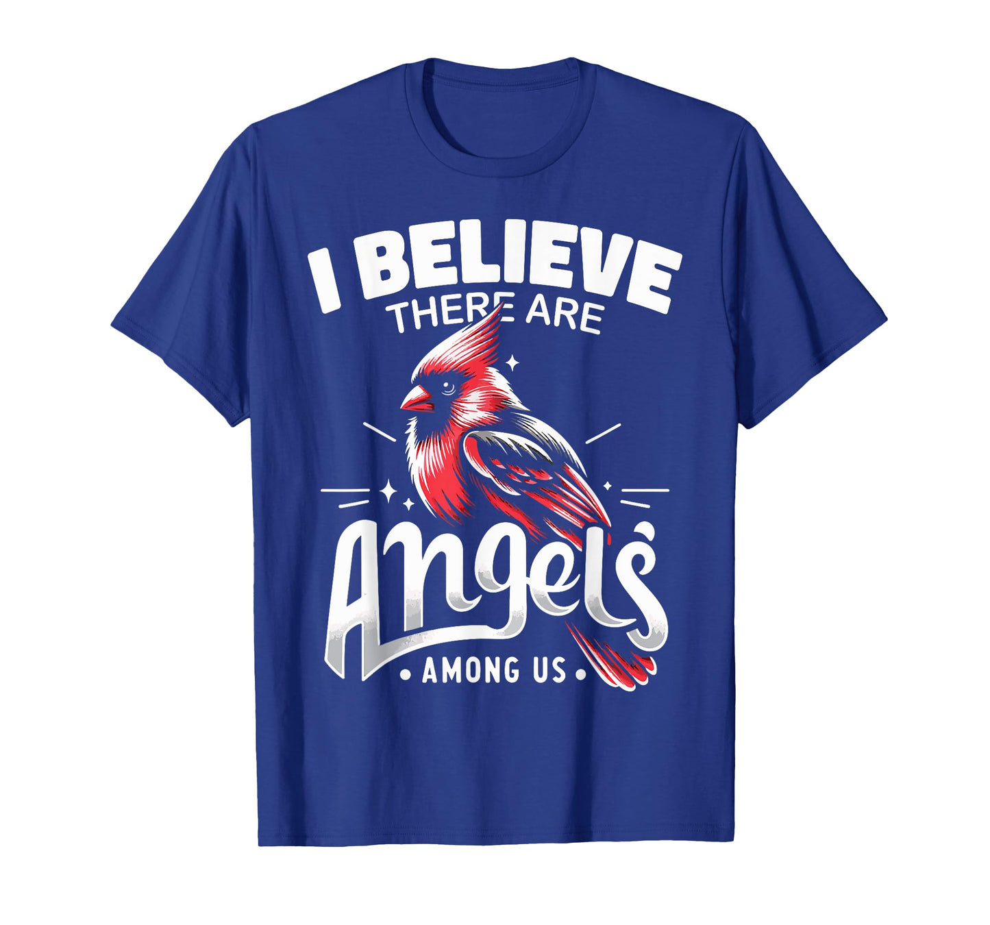 Cardinal Bird I Believe There Are Angels Among Us Red Cardin T-Shirt