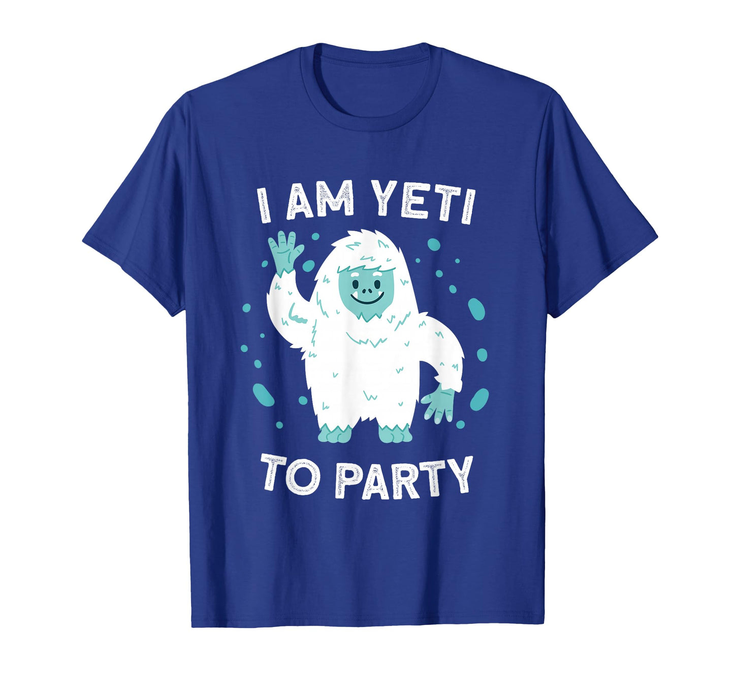 Yeti Tee Sasquatch Bigfoot Funny I Am Yeti To Party T-Shirt