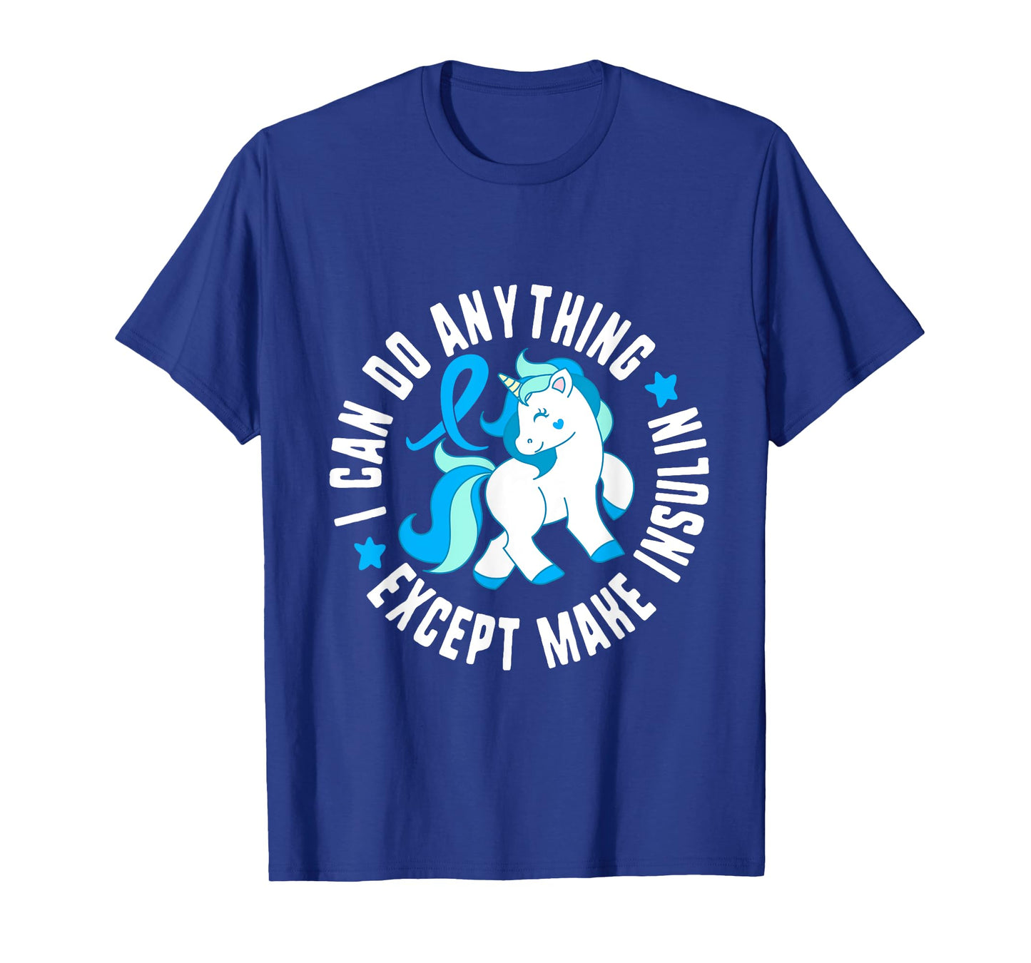 I Can Do Anything Except Make Insulin Diabetes T1 Awareness T-Shirt