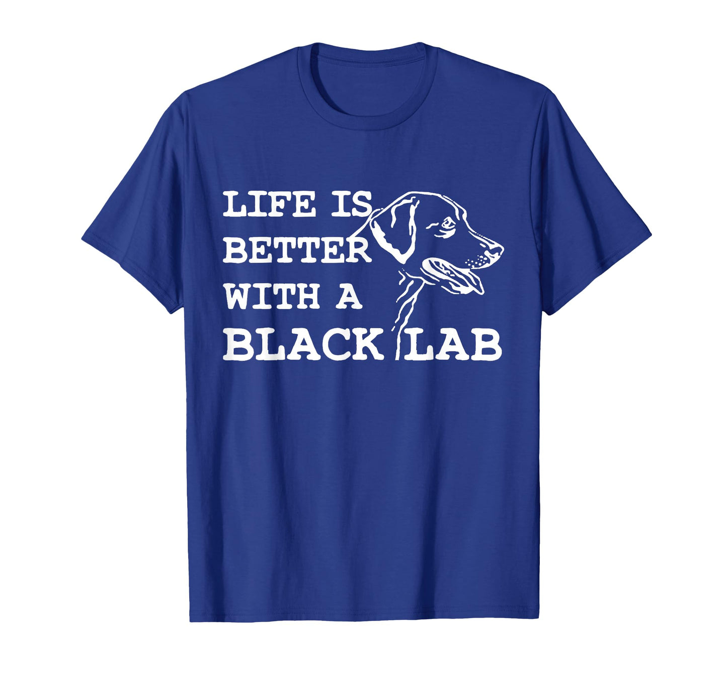 Labrador Retriever - Life Is Better With A Black Lab Dog T-Shirt