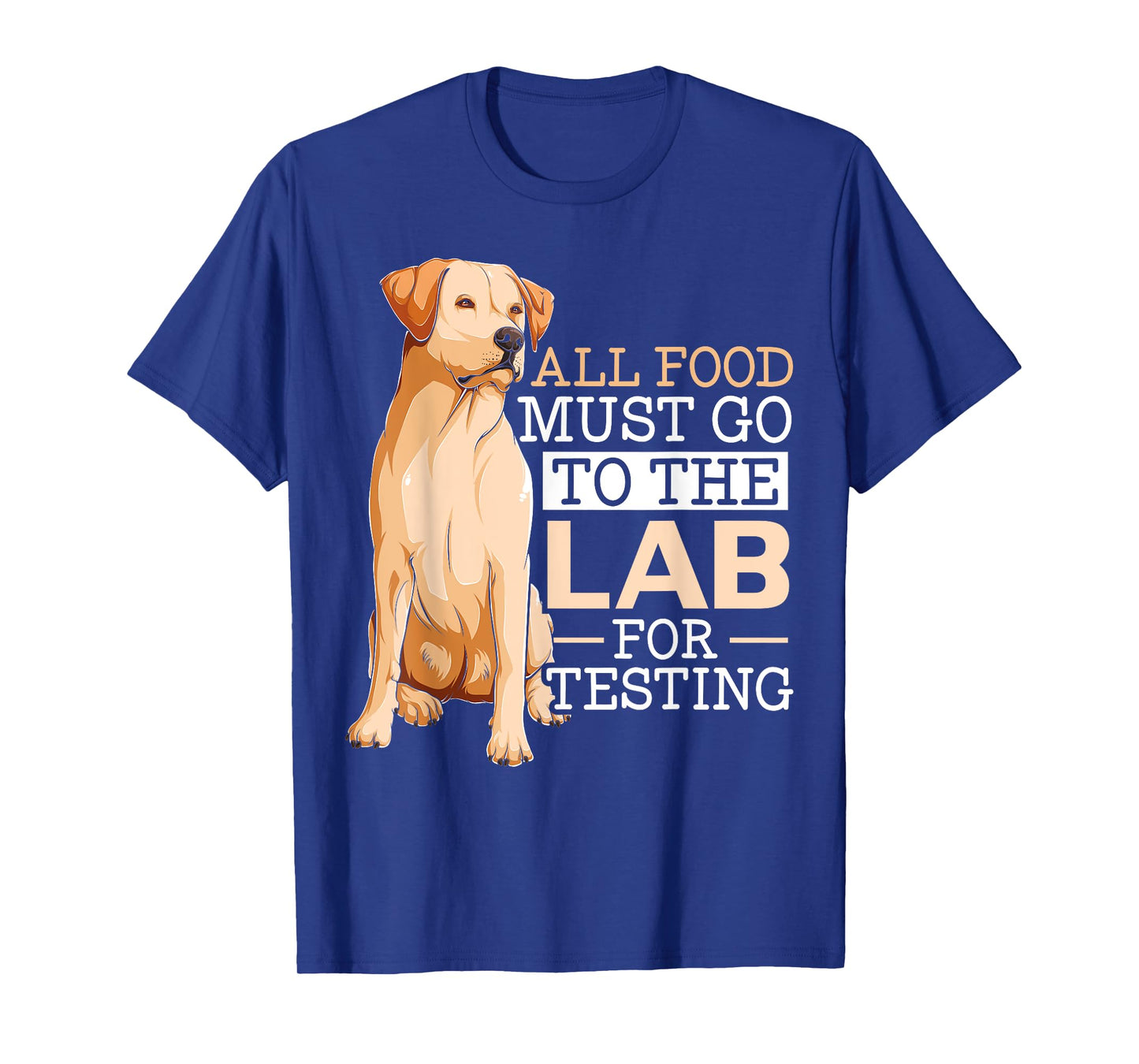 Dog Lover SteMi Apparel All Food Must Go To The Lab For Testing Labrador Retriever T-Shirt - Unisex-Adults & Kids, Black, Small, Short Sleeve, Classic Fit, Cotton 65% Polyester 35%