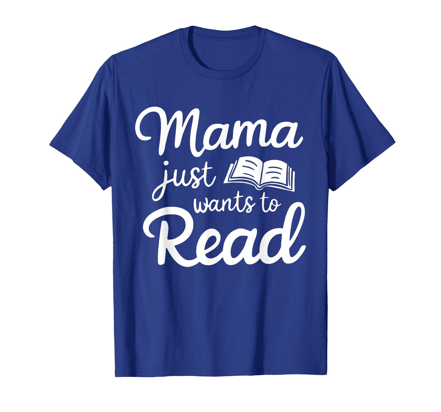 Mama Just Want To Read Book Lovers Bookish Reading Lovers T-Shirt