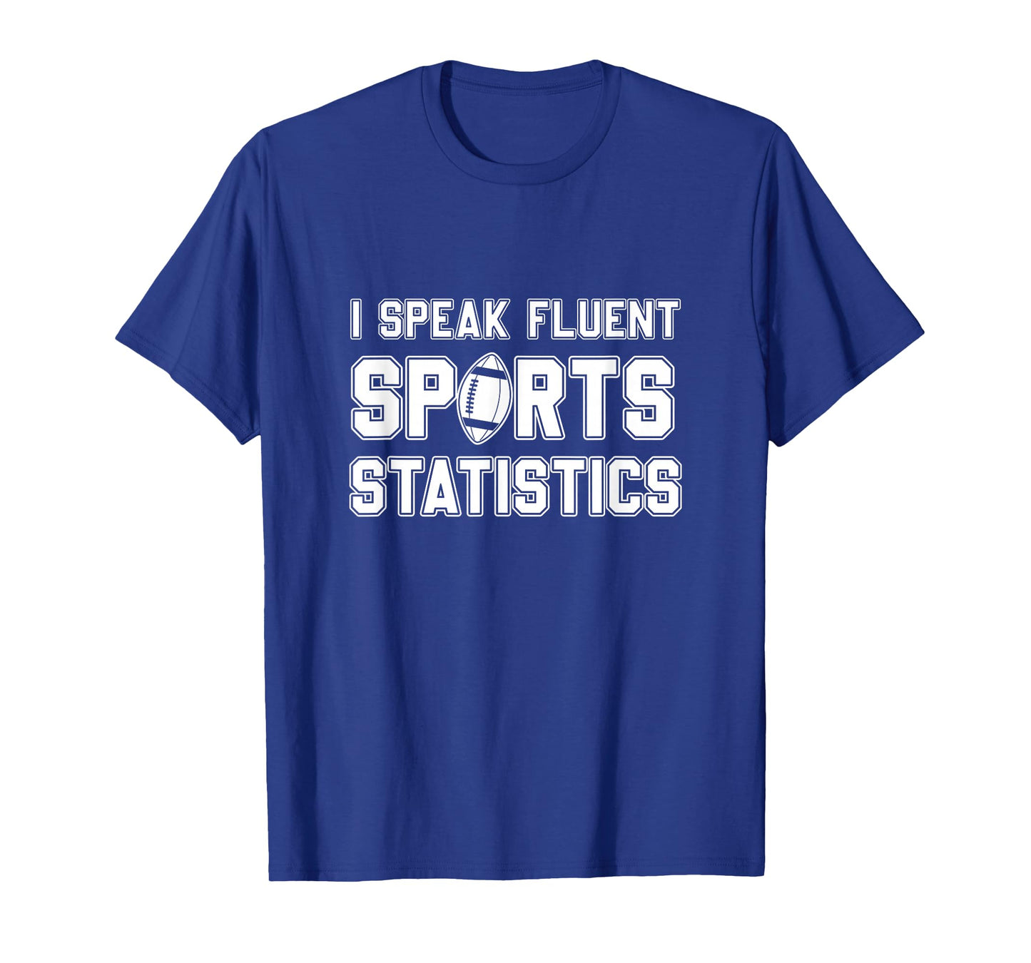 I Speak Fluent Sports Statistics, Foottball Sports Analyst T-Shirt
