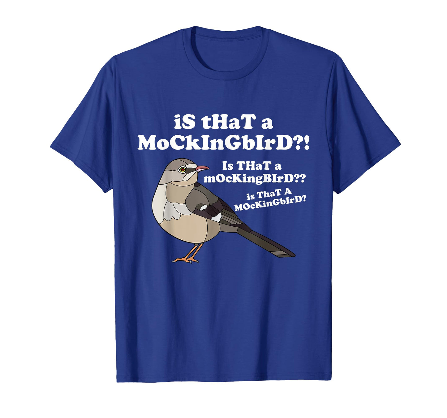 Is That A Mockingbird Funny Mockingbird Meme T-Shirt