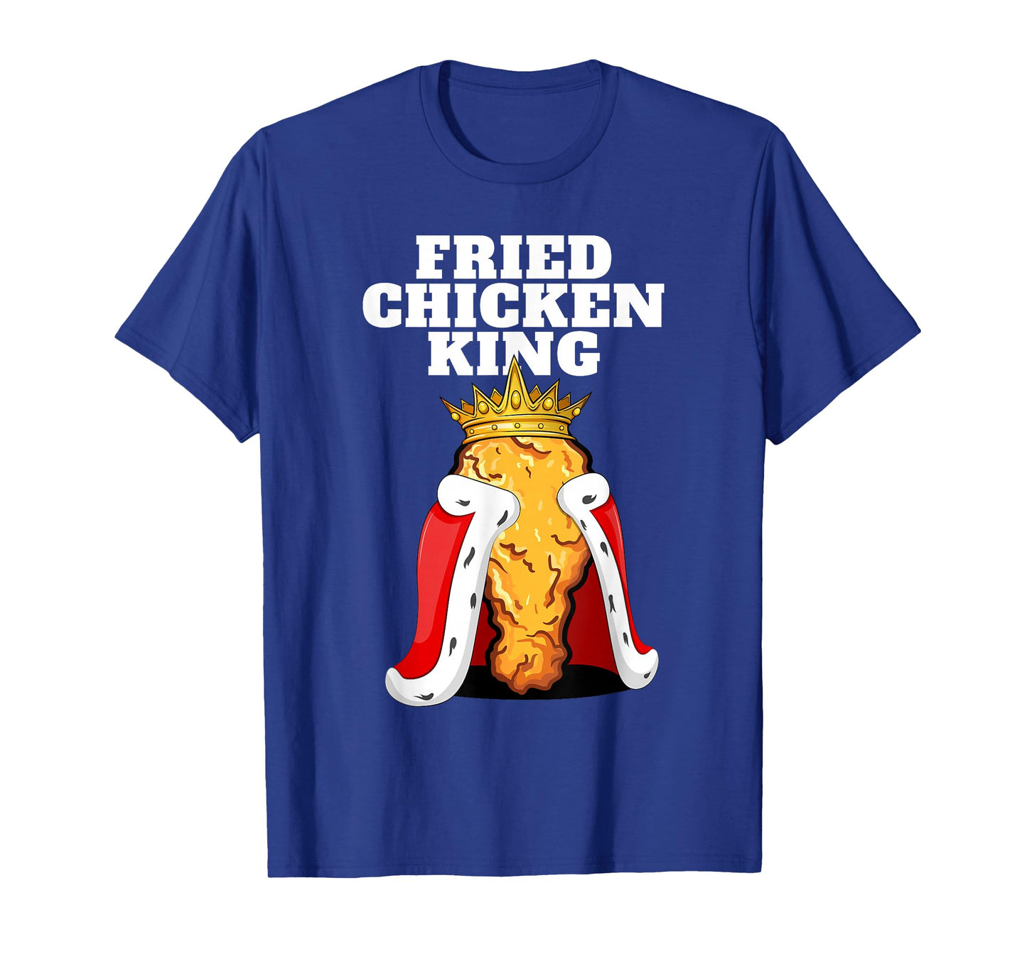 Fried Chicken King | Junk Fast Food Mens Fried Chicken Lover T-Shirt