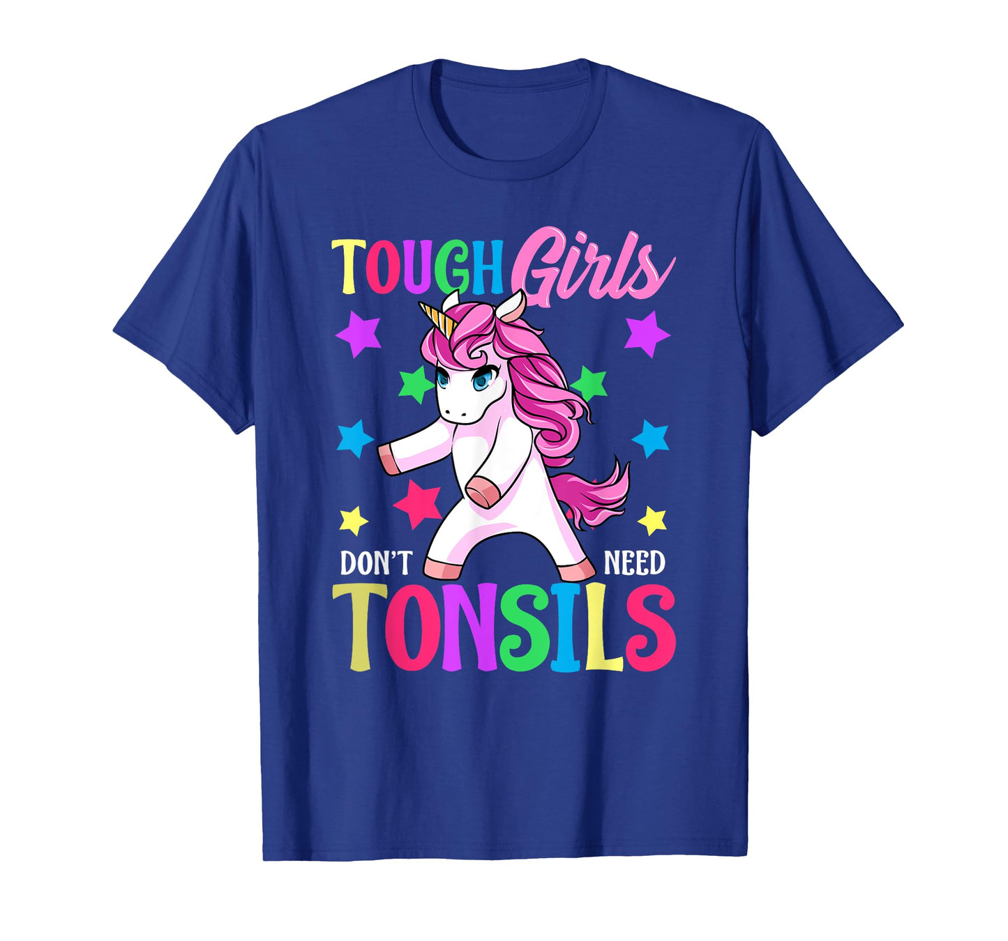 Tough Girls Don't Need Tonsils Unicorn Tonsillectomy Gift T-Shirt