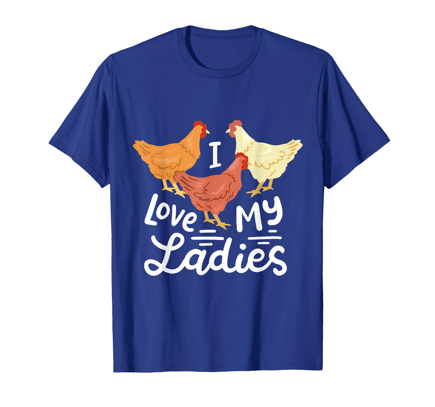 Funny Chicken Farmers I Love My Ladies T-Shirt