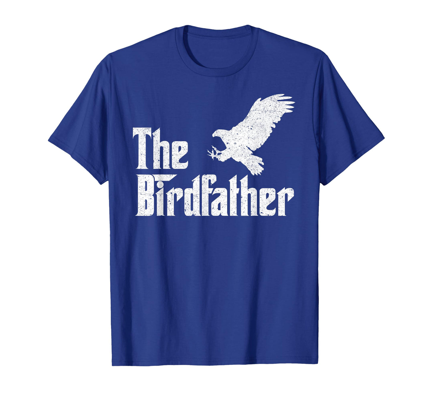 The Birdfather Eagle Funny Bird Watcher Bird Keeper Birding T-Shirt