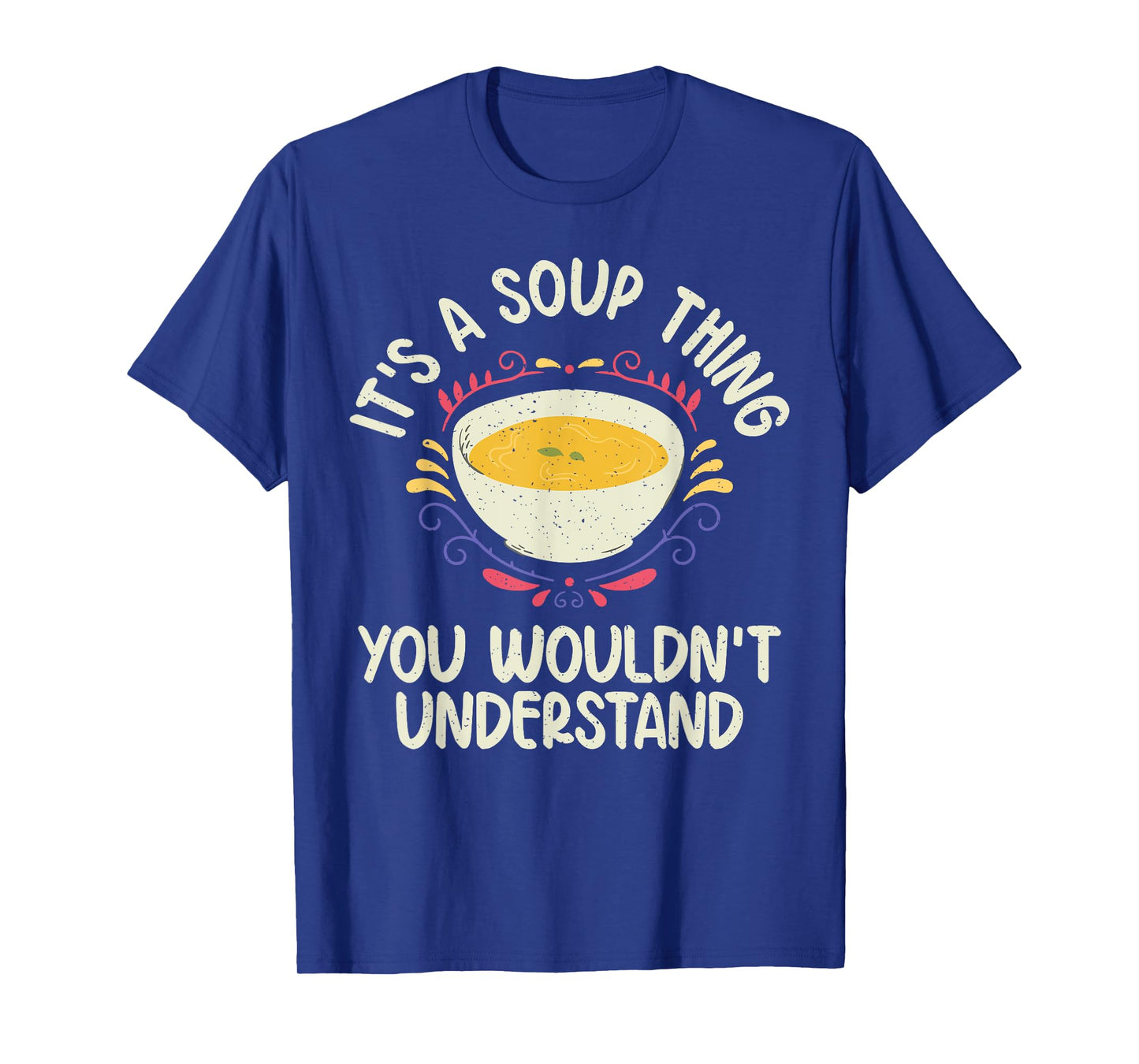 Its a Soup Thing you wouldnt understand Soup Lover T-Shirt