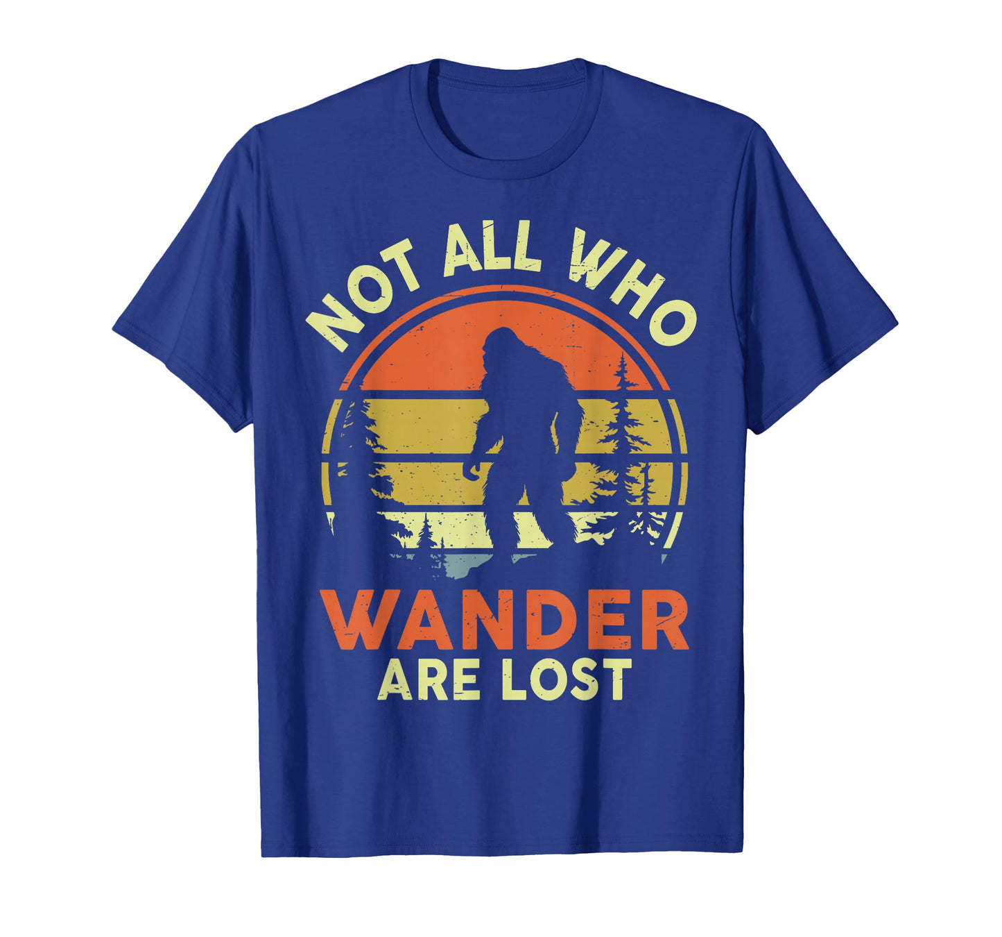 Not All Who Wander Are Lost Bigfoot Sasquatch Funny Vintage T-Shirt