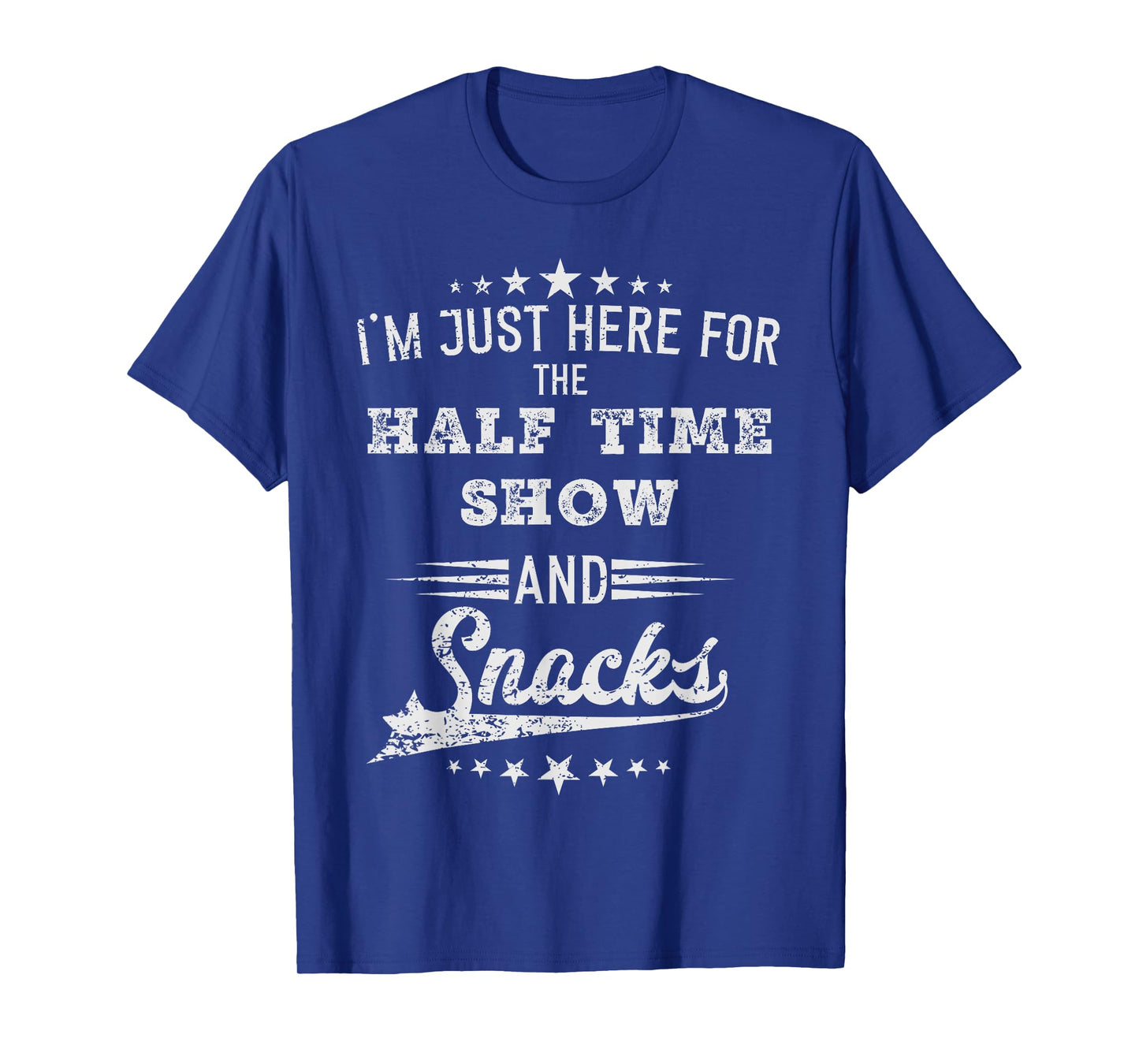 I'm just Here for the half time show and snacks football T-Shirt