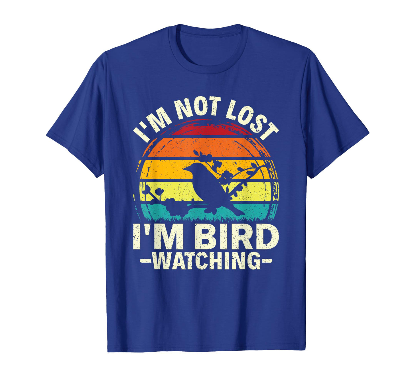I'm Not Lost I'm Bird Watching Birding Birdwatching Lover T-Shirt