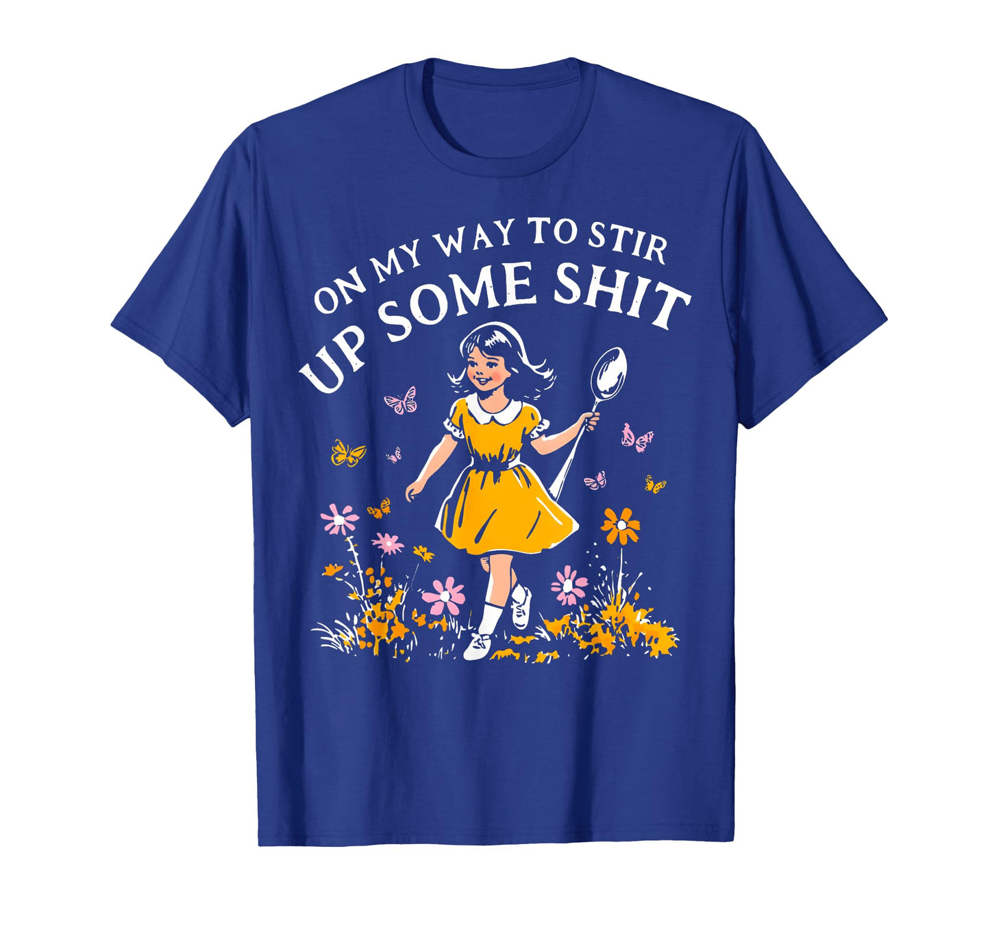 Funny Retro On My Way To Stir Up Some Shit Sarcastic Humor T-Shirt