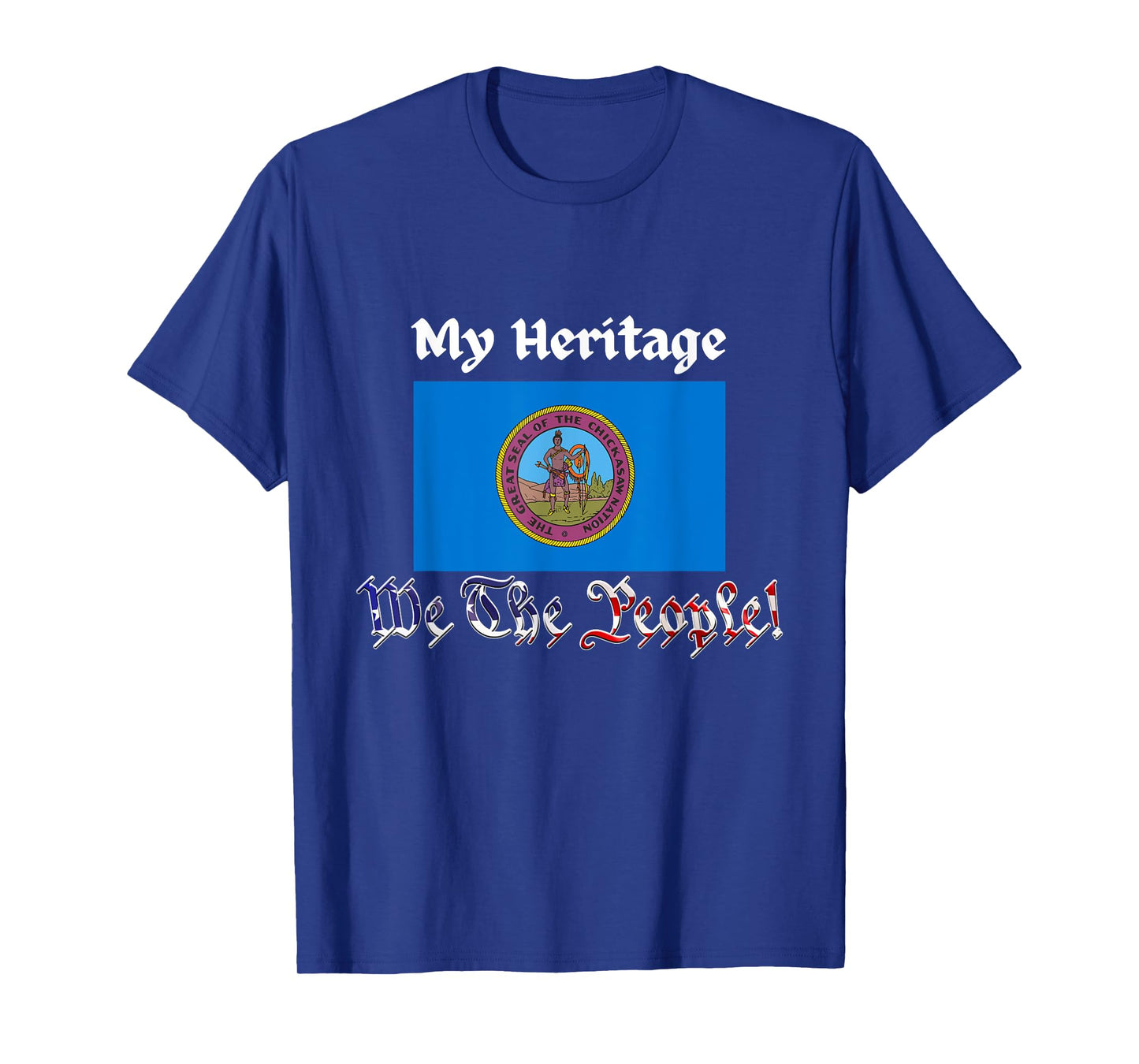We the People Native American Chickasaw Tribe Heritage USA T-Shirt