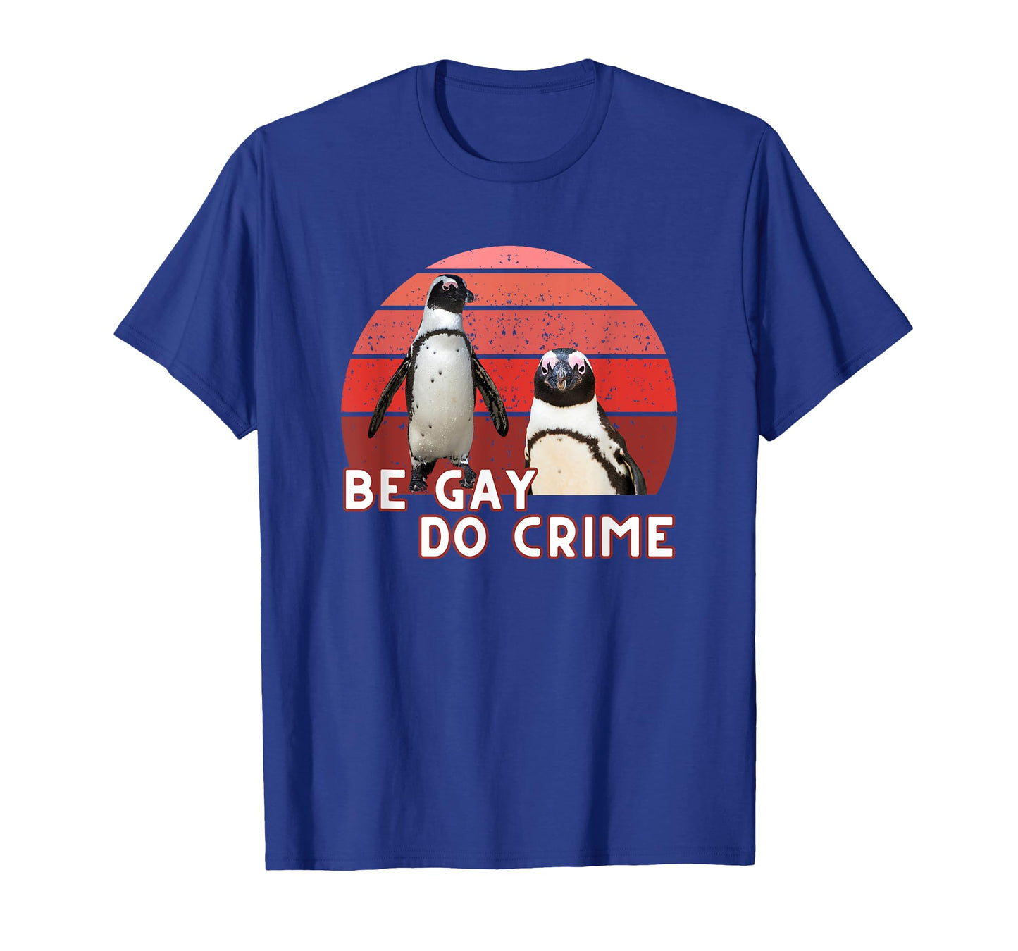 Funny Be Gay Do Crime Meme Penguins Pride LGBTQ LGBT Retro T-Shirt