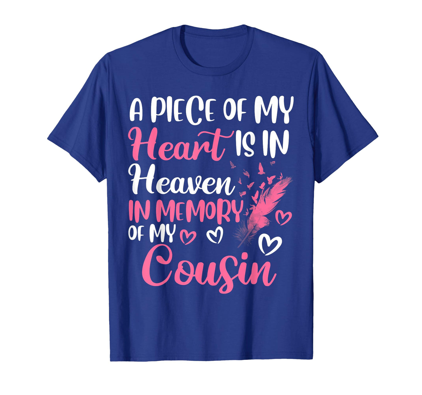 A piece of my heart is in heaven in memory of my cousin T-Shirt
