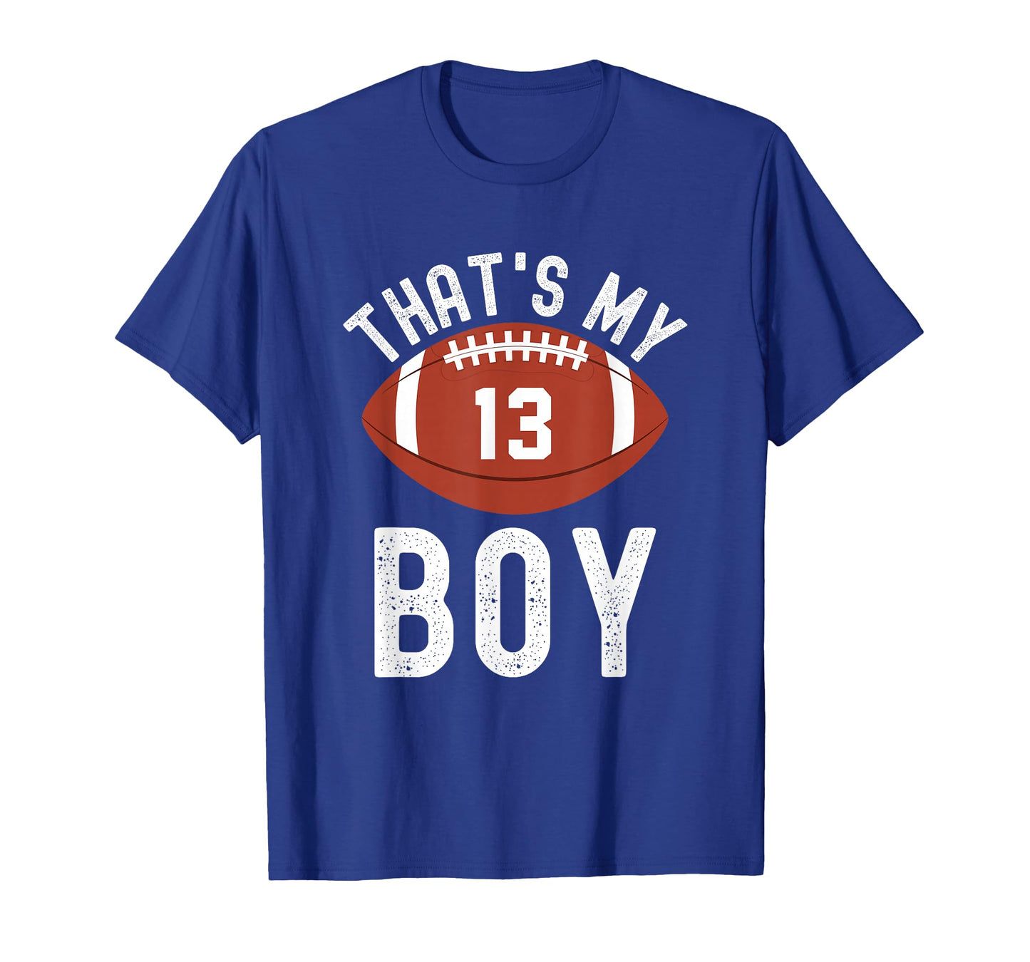 That's My Boy Football Number #13 T-Shirt