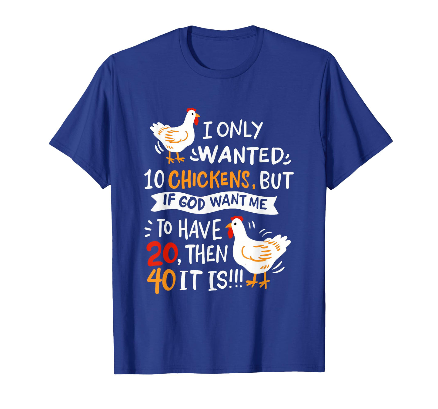 I Only Wanted 10 Chickens Crazy Chicken Farmer T-Shirt