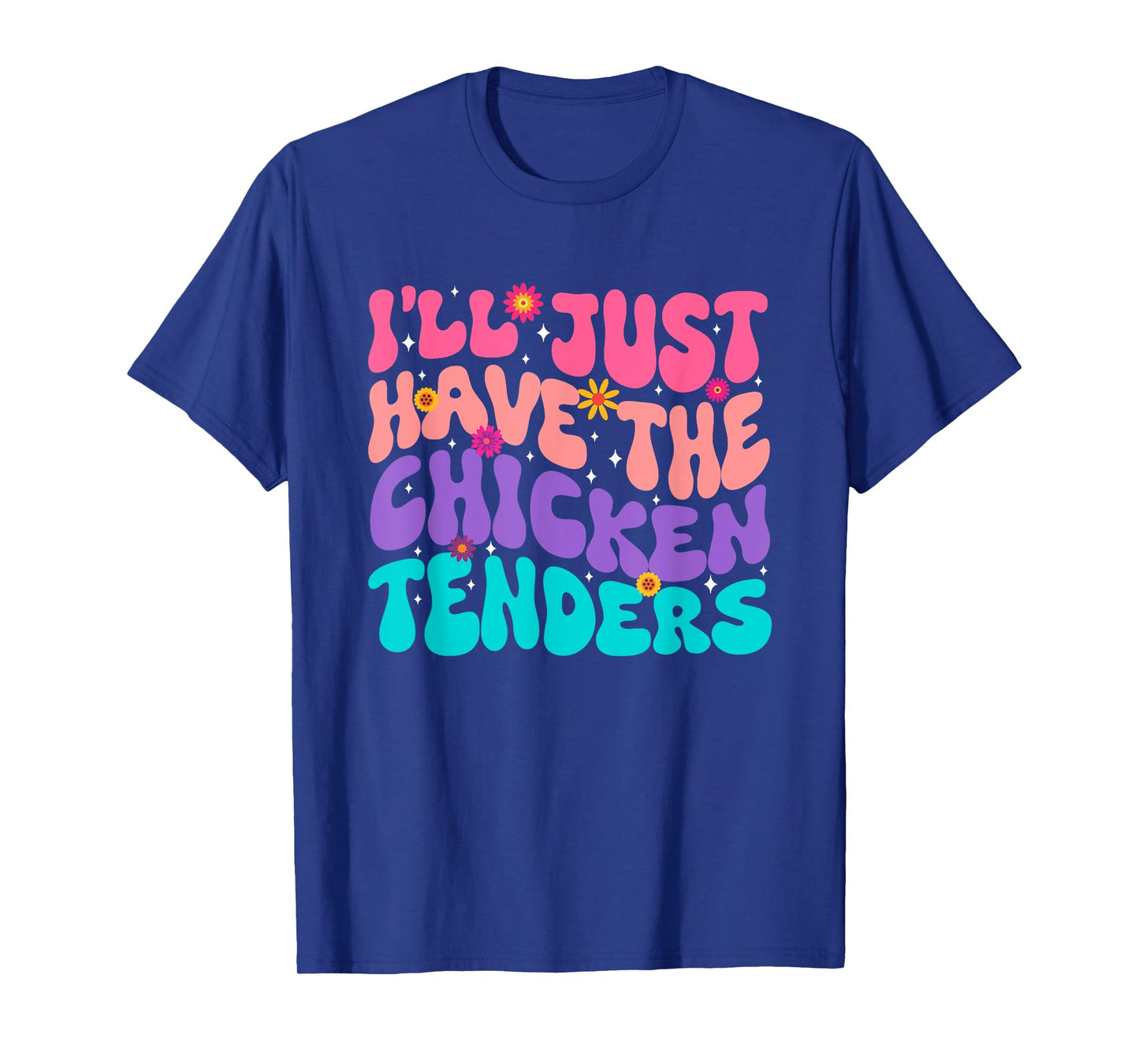 I'll just Have The Chicken tenders Chicken Chicken Lady T-Shirt
