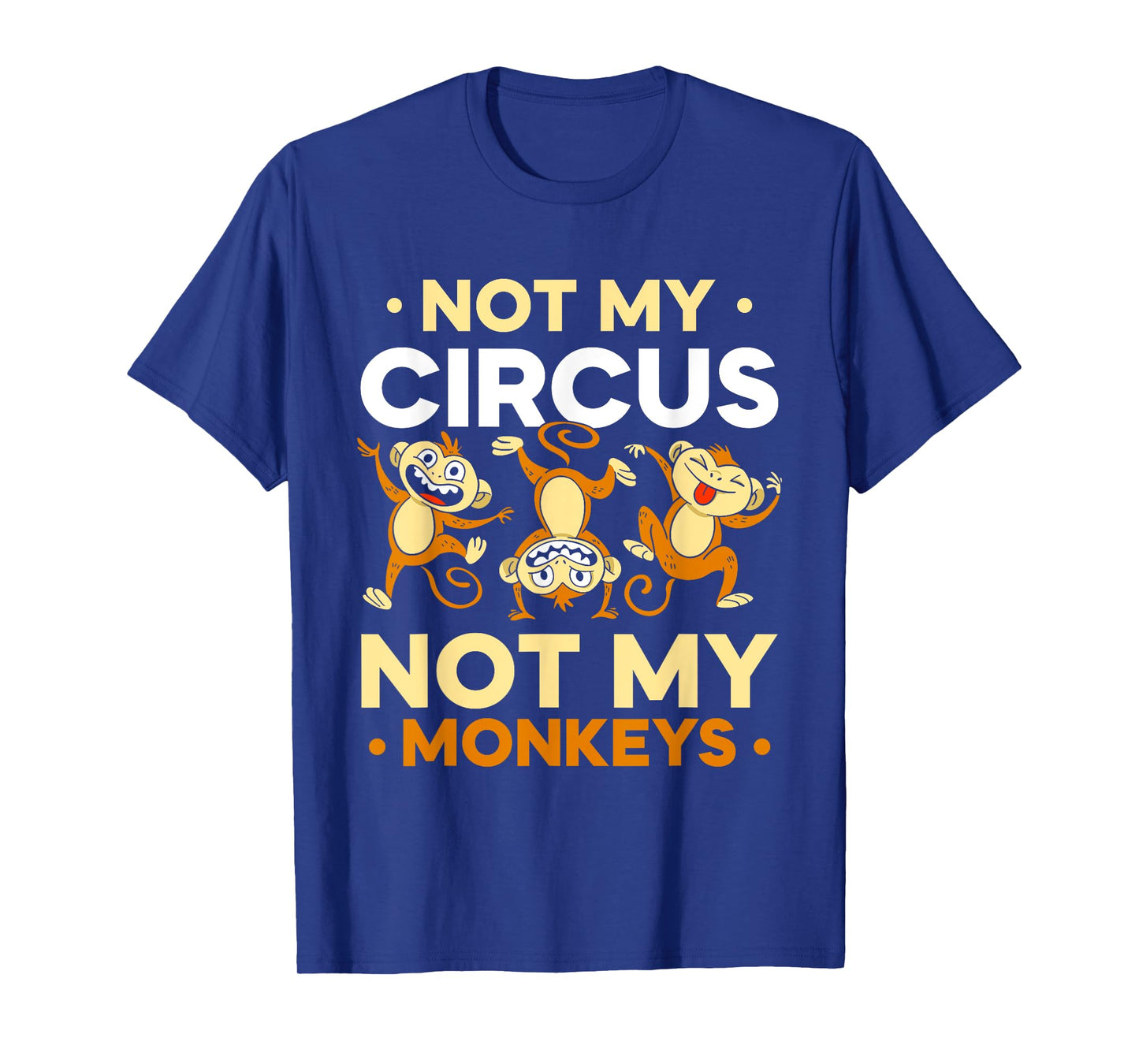 Not My Circus Not My Monkeys Animal Lover Monkey Saying T-Shirt