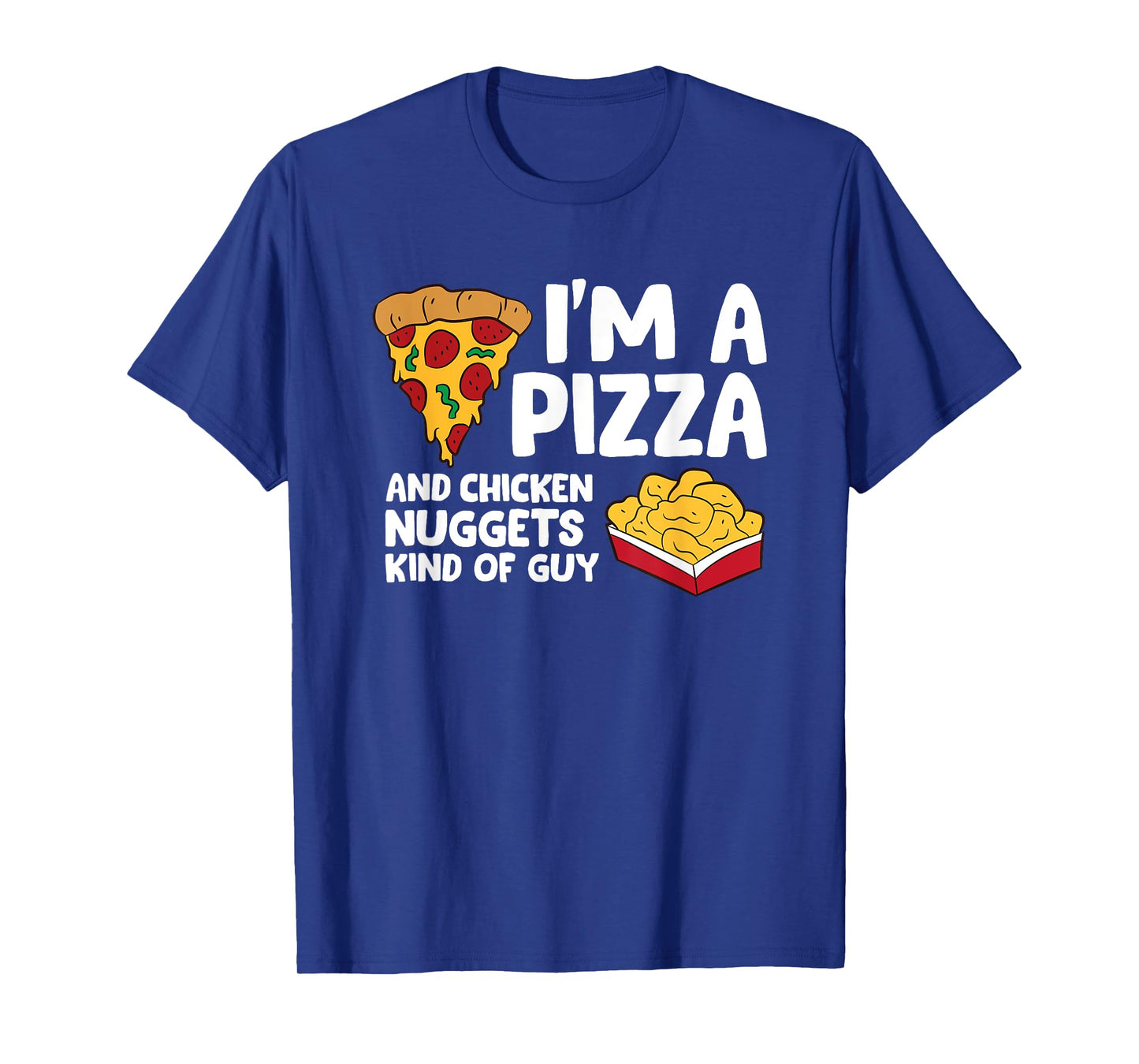 The Pizza Lover Gift Store I'm a Pizza And Chicken Nuggets Kind Of Guy Unisex-Adults and Kids T-Shirt Black Small