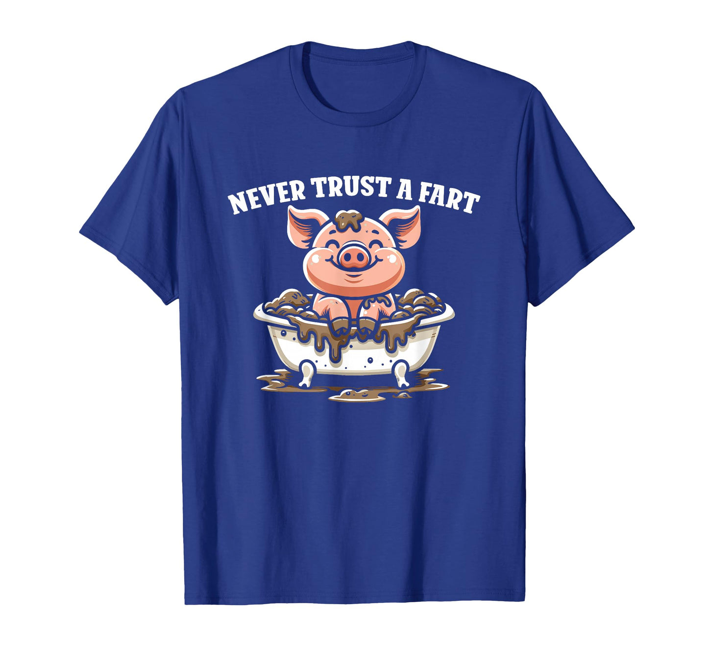 Never Trust A Fart - Funny Graphic Sarcastic Fart Humor T-Shirt