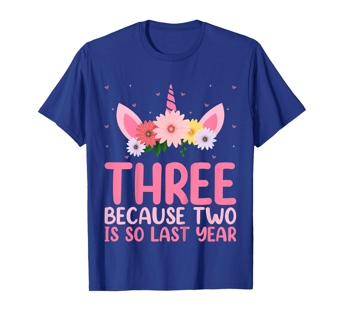 3 Because Two Is So Last Year Unicorn 3rd Birthday Kids T-Shirt