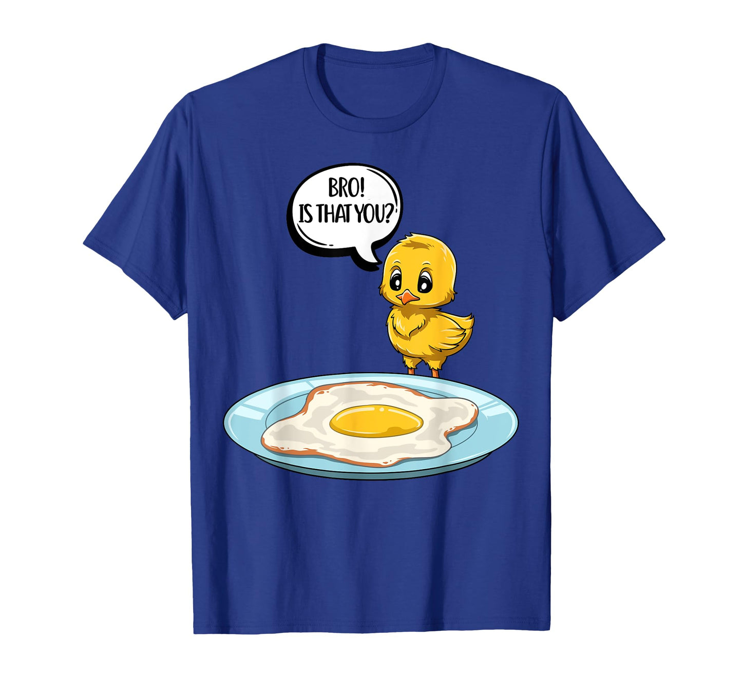 Chicken Is That You Bro Funny Chicken Egg Bro Is That You T-Shirt