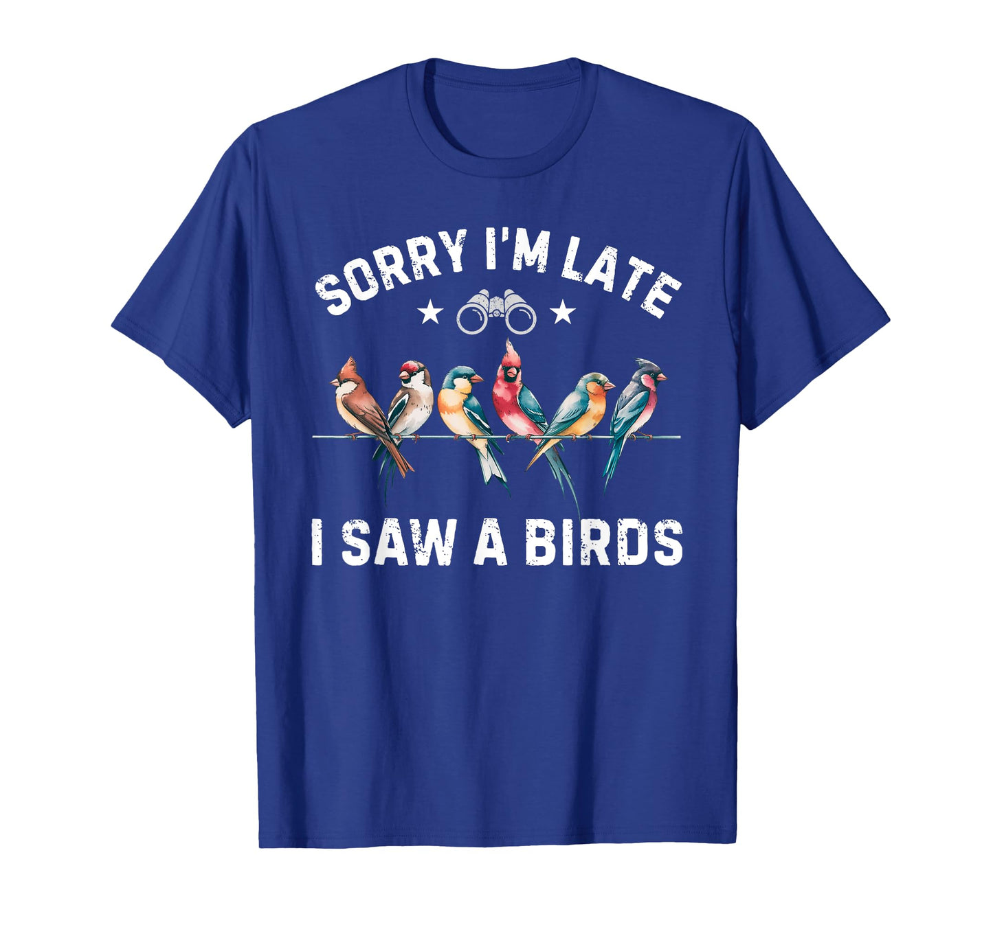 Sorry I'm Late I Saw a Birds Birding Vintage Bird Watching T-Shirt