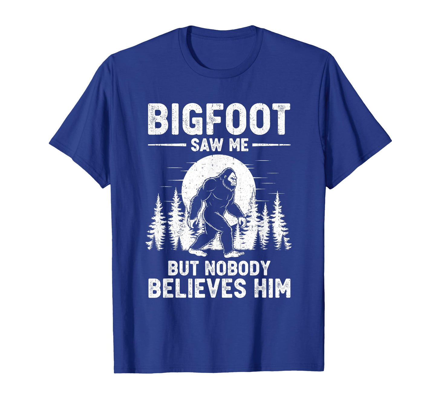 Retro Bigfoot Saw Me But Nobody Believes Him Funny Sasquatch T-Shirt