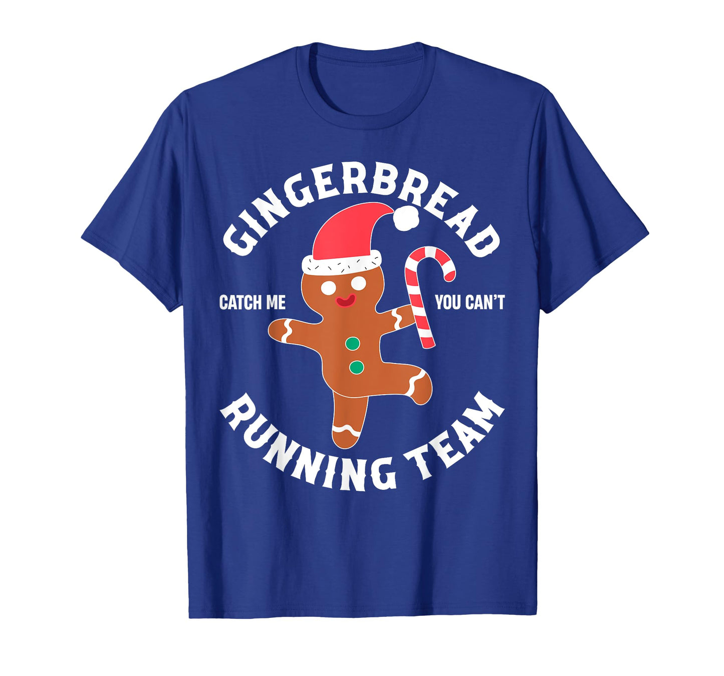 Gingerbread Man Running Team Funny You Can't Catch Me Xmas T-Shirt