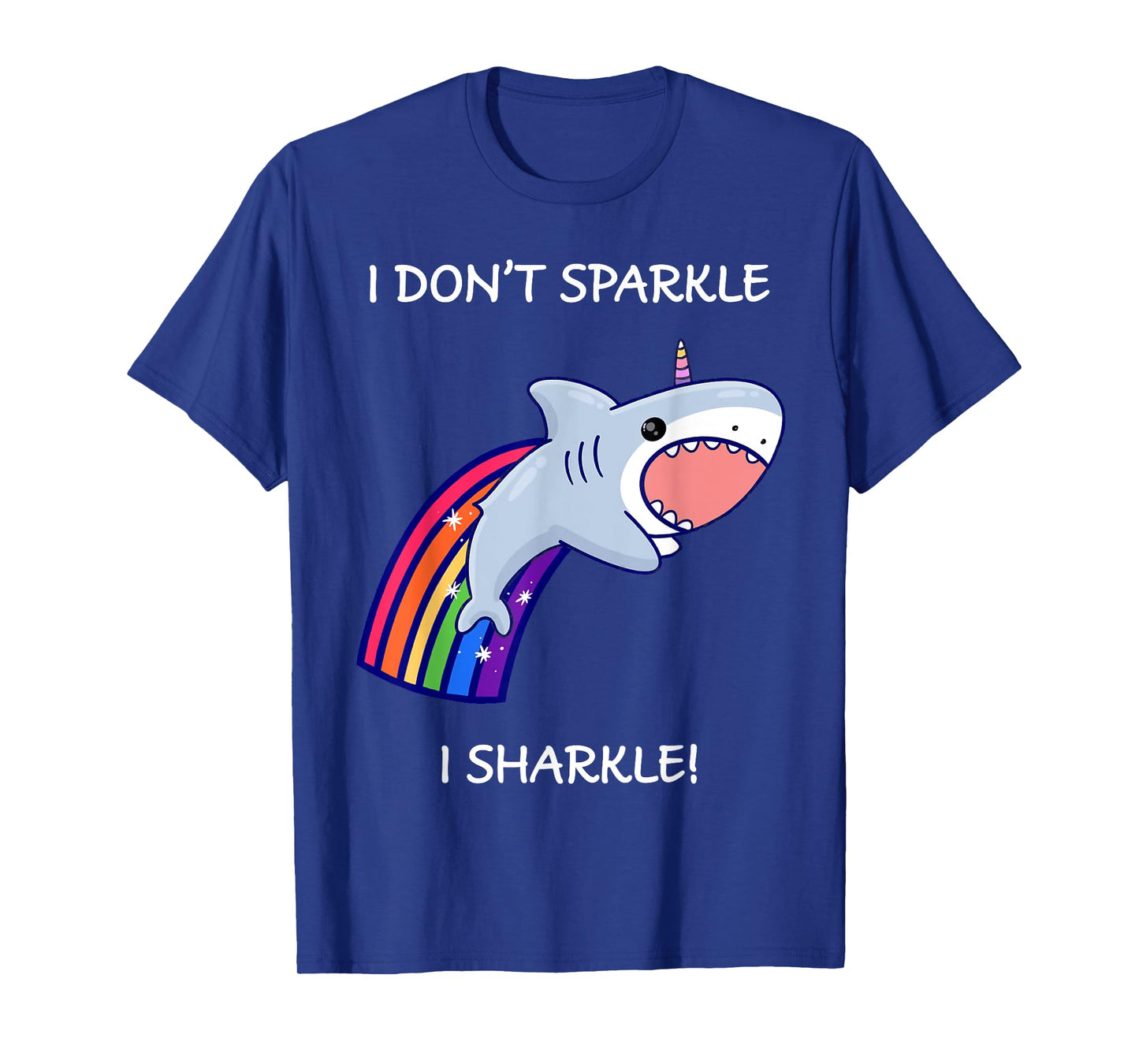 I Don't Sparkle I Sharkle Shark Unicorn Rainbow T-Shirt
