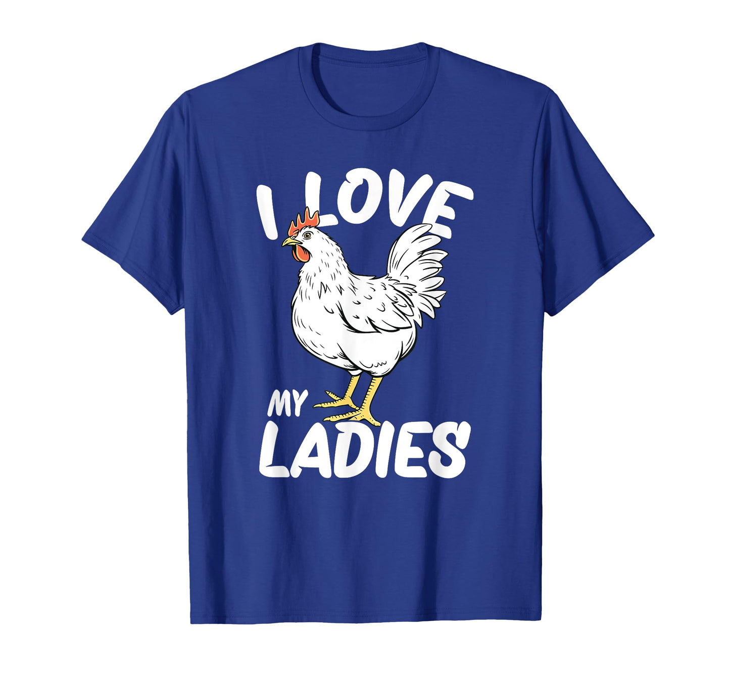 I Love My Ladies Chicken T-Shirt