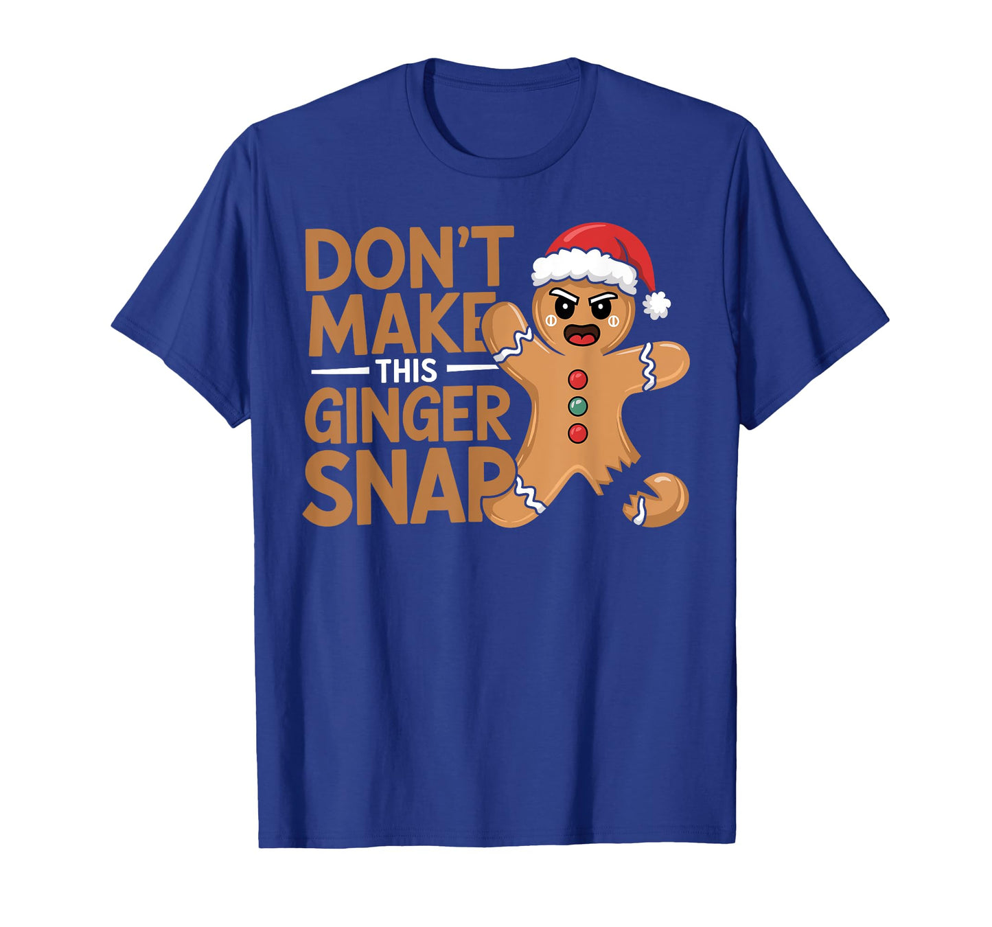 Don't Make This Ginger Snap Baker Gingerbread Christmas T-Shirt