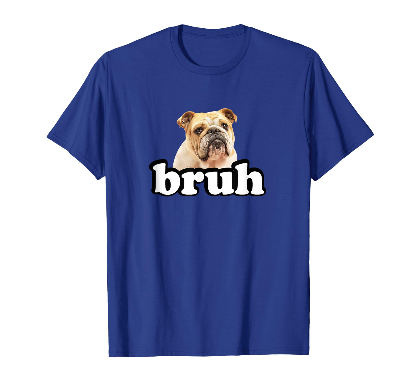 Funny Bruh English Bulldog Men Women Girls Kids T-Shirt